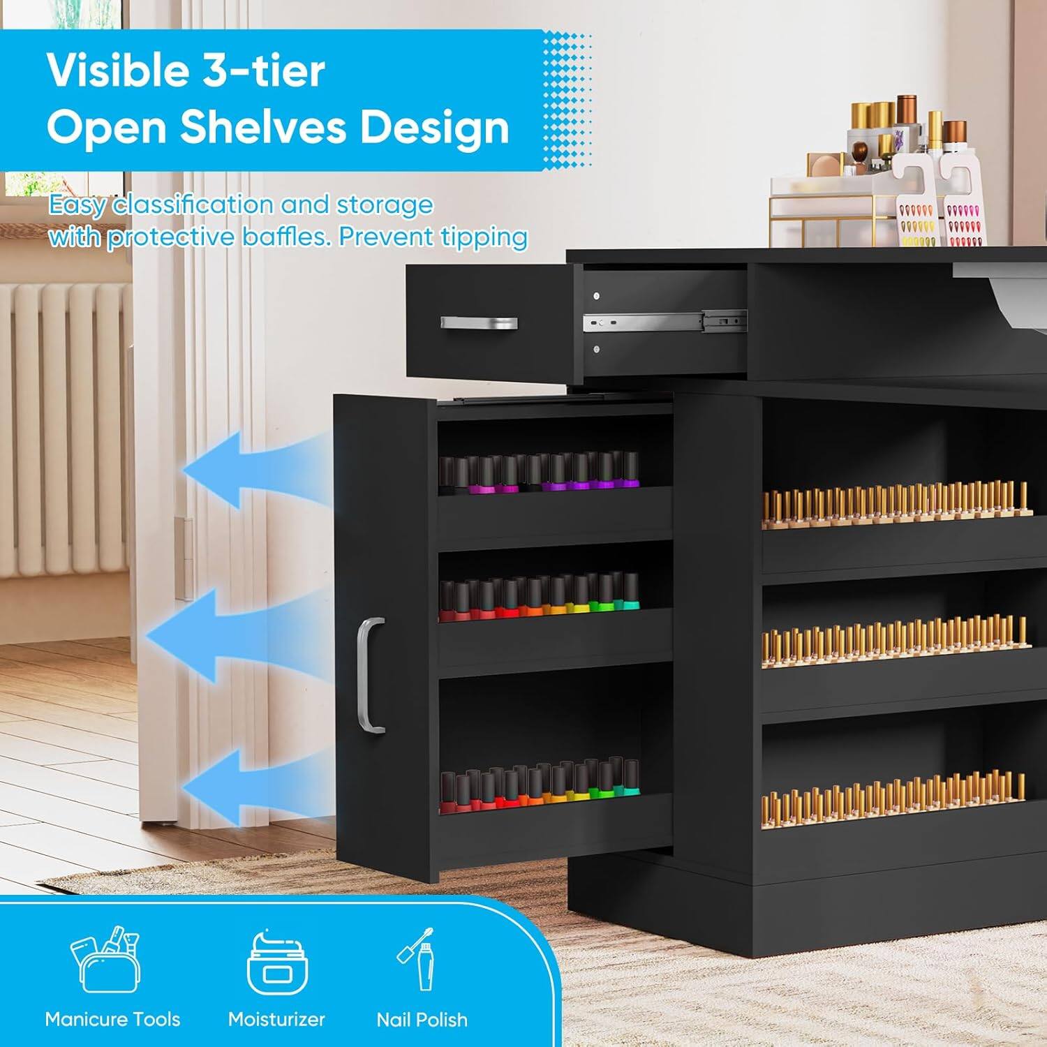 Visible 3-tier Open Shelves Design

Easy classification and storage with protective baffles. Prevent tipping.

Manicure Tools Moisturizer Nail Polish