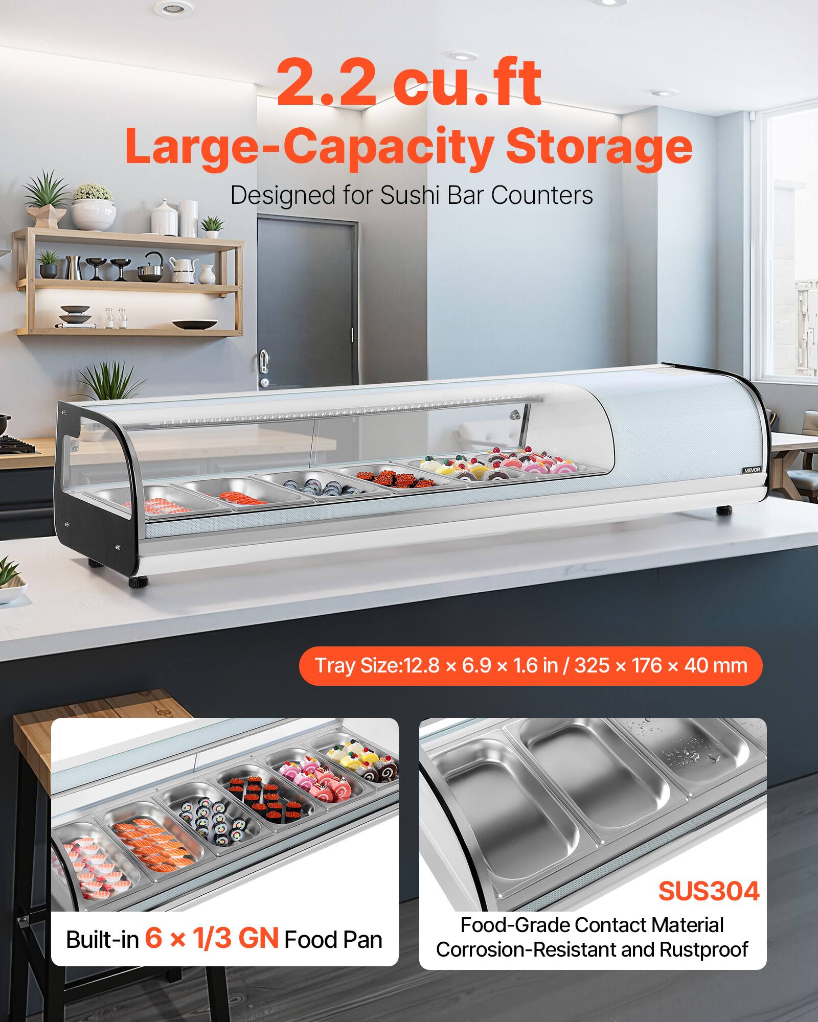2.2 cu.ft Large-Capacity Storage  
Designed for Sushi Bar Counters  

Tray Size: 12.8 x 6.9 x 1.6 in / 325 x 176 x 40 mm  

Built-in 6 x 1/3 GN Food Pan  

SUS304 Food-Grade Contact Material  
Corrosion-Resistant and Rustproof