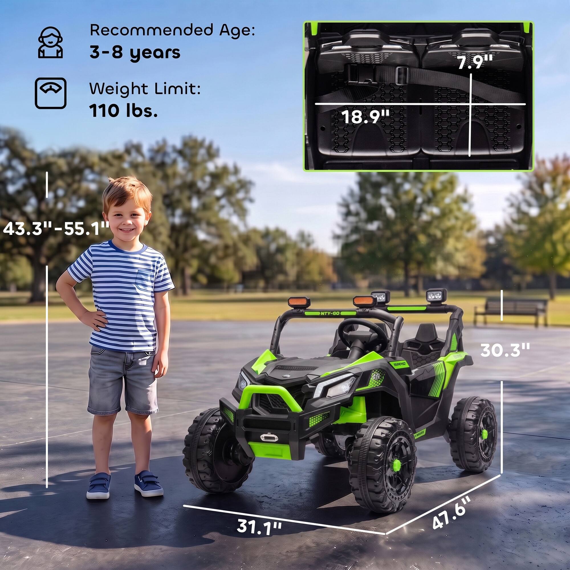 Recommended Age: 3-8 years  
Weight Limit: 110 lbs.  

18.9"  
7.9"  
43.3"-55.1"  
NTY-GO  

30.3"  
31.1"  
47.6"