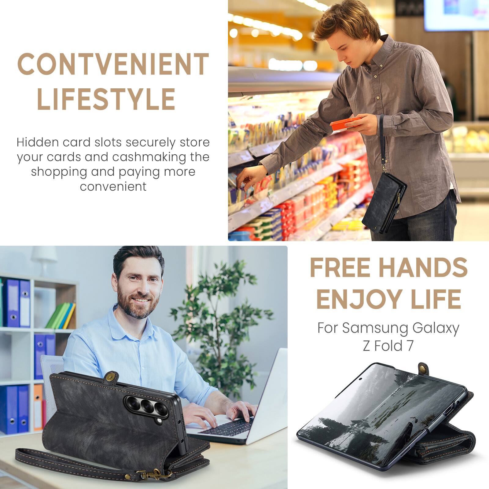 CONVENIENT LIFESTYLE  
Hidden card slots securely store your cards and cash, making the shopping and paying more convenient  

FREE HANDS ENJOY LIFE  
For Samsung Galaxy Z Fold 7
