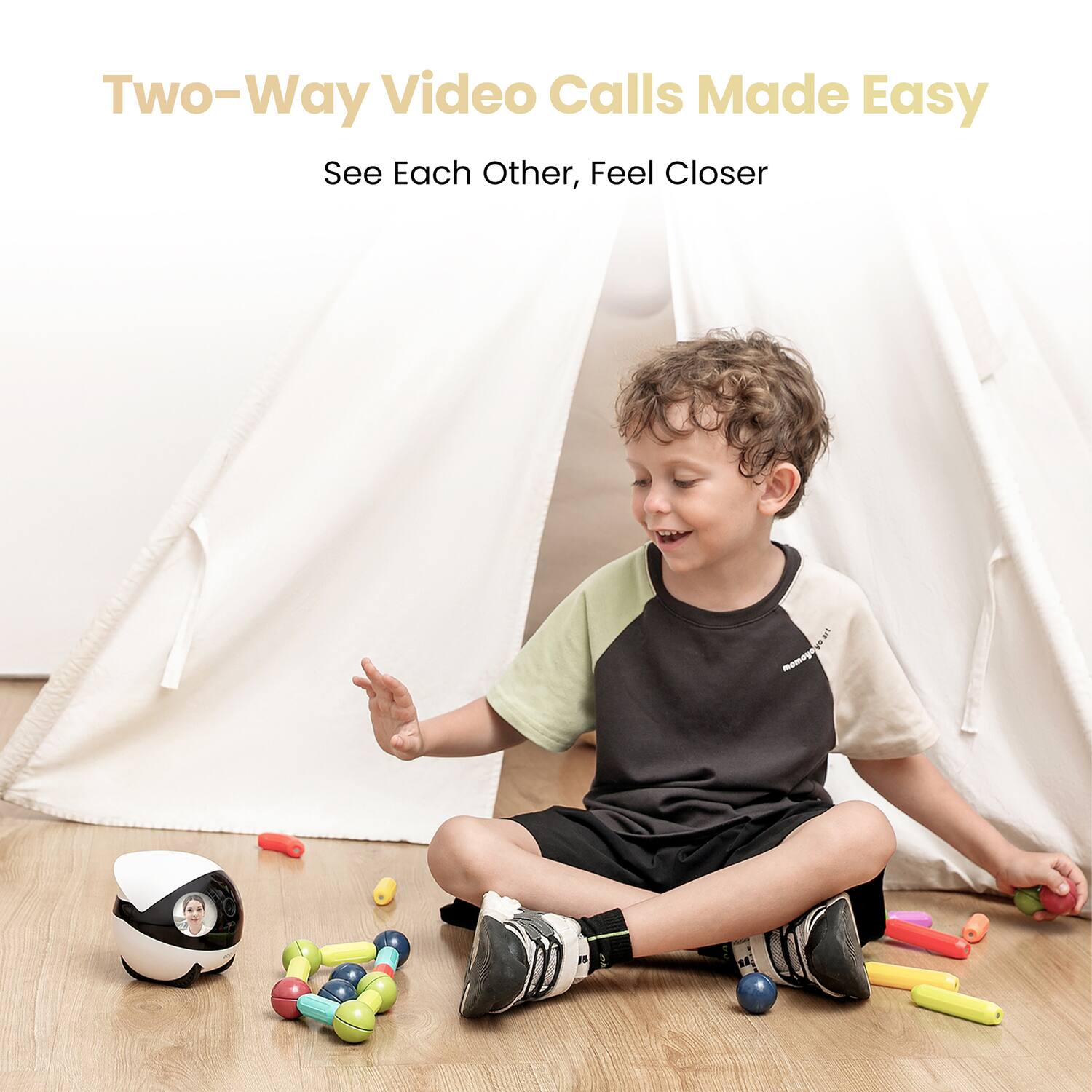 Two-Way Video Calls Made Easy  
See Each Other, Feel Closer