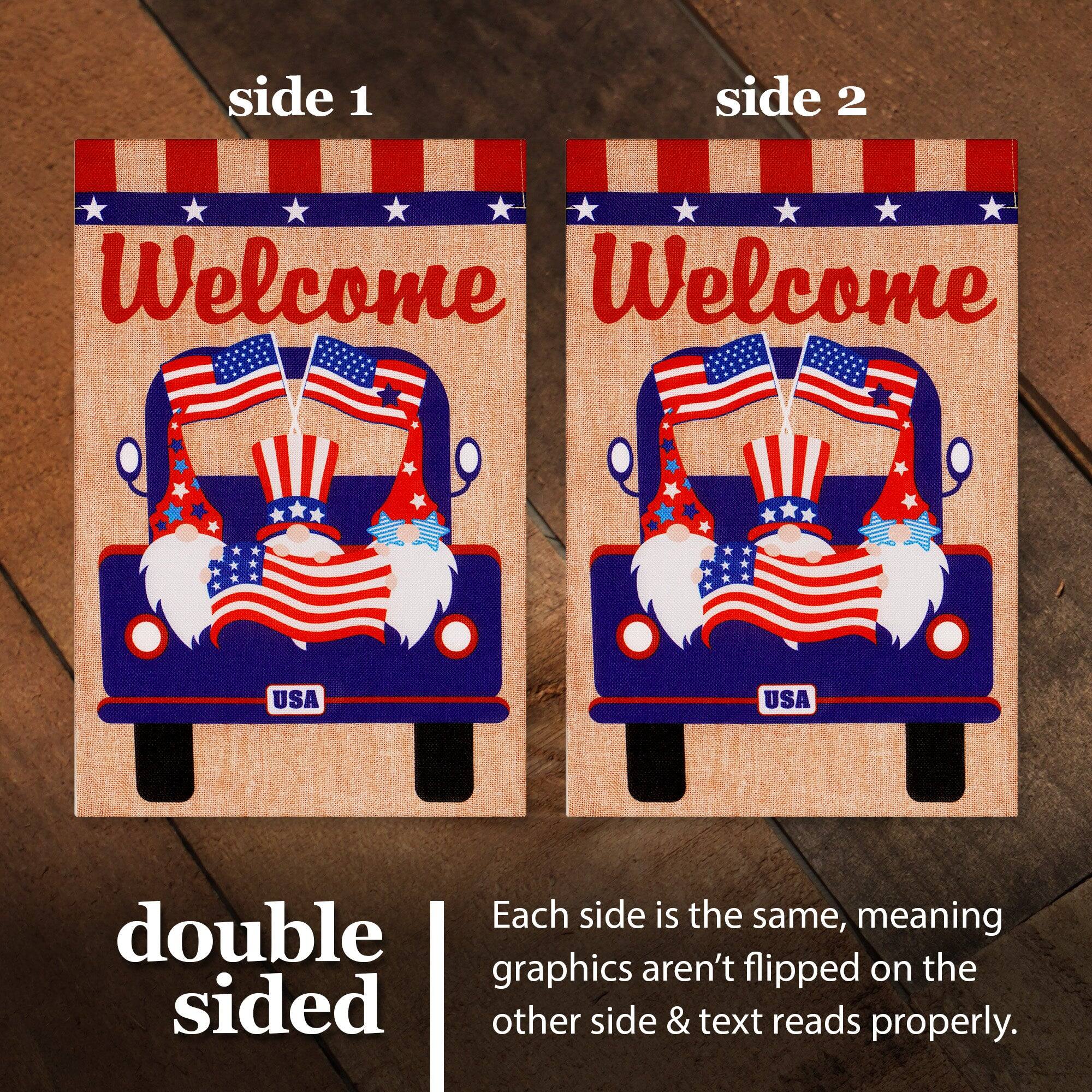 side 1 side 2 Welcome Welcome USA USA Each side is the same, meaning double graphics aren't flipped on the other side & text reads properly.