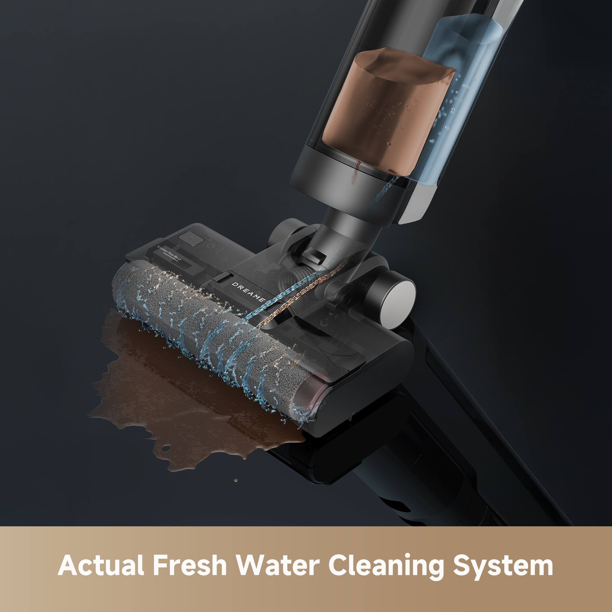 DREAME

Actual Fresh Water Cleaning System