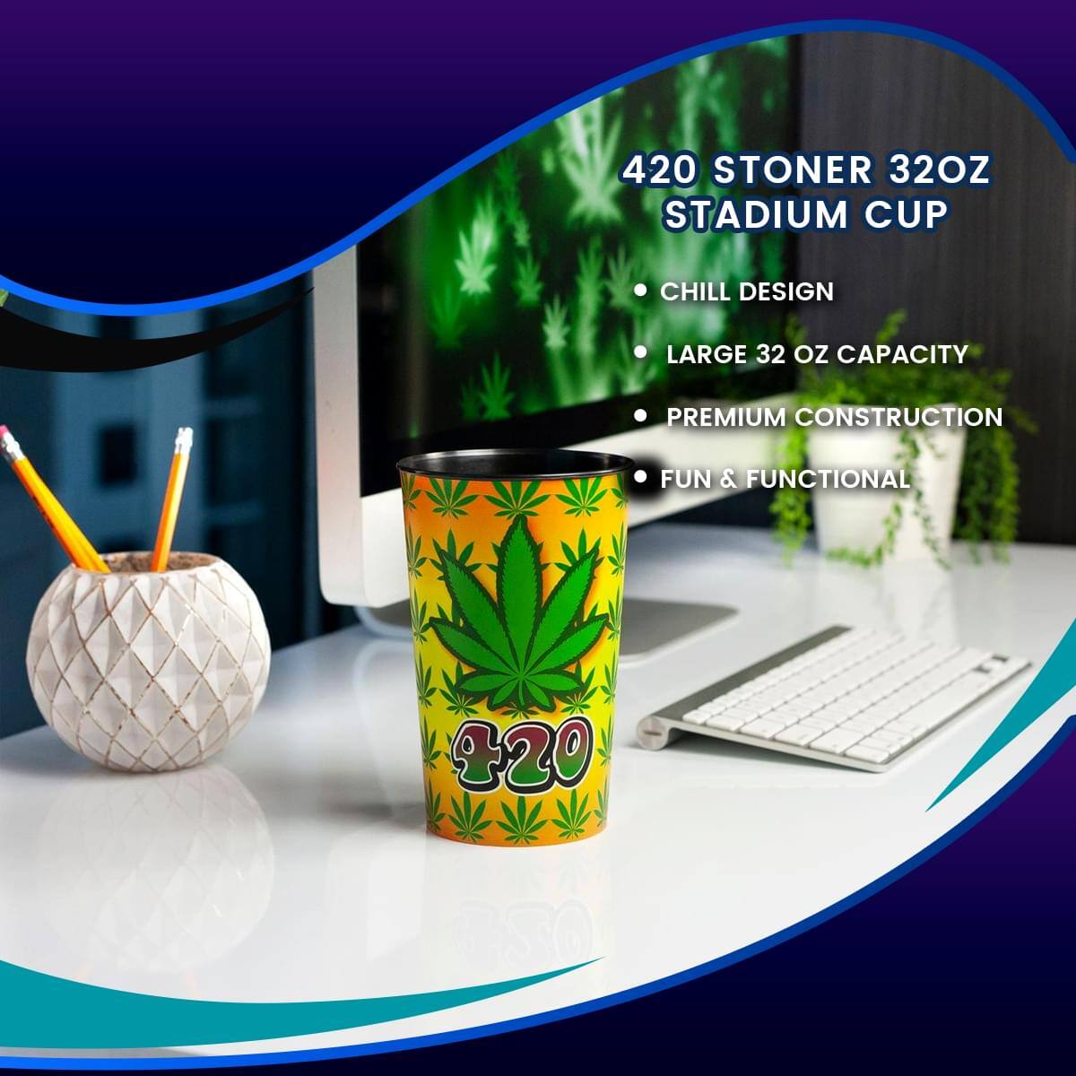 420 Stoner 32oz Stadium Cup  
- Chill Design  
- Large 32 oz Capacity  
- Premium Construction  
- Fun & Functional