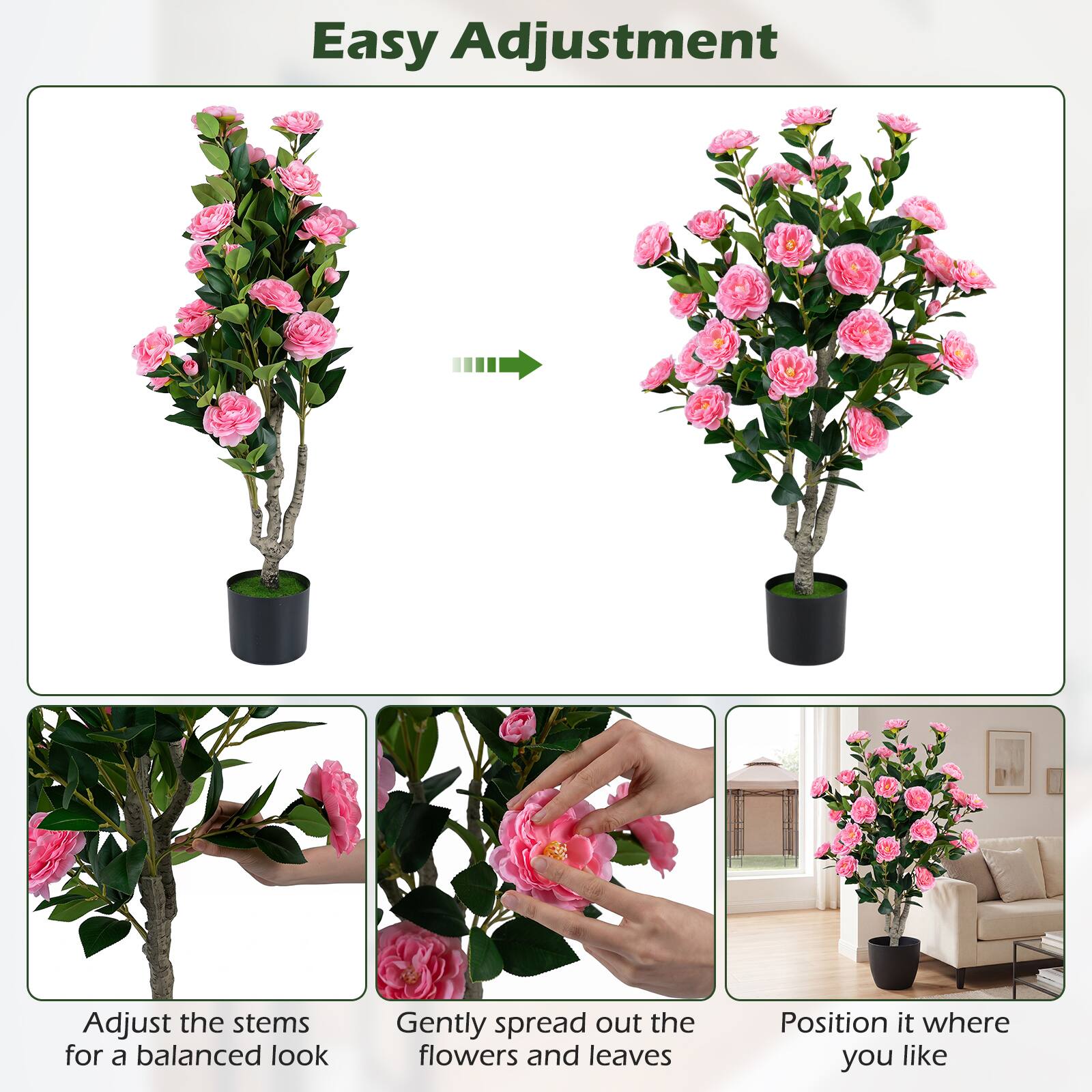 Easy Adjustment

Adjust the stems for a balanced look

Gently spread out the flowers and leaves

Position it where you like