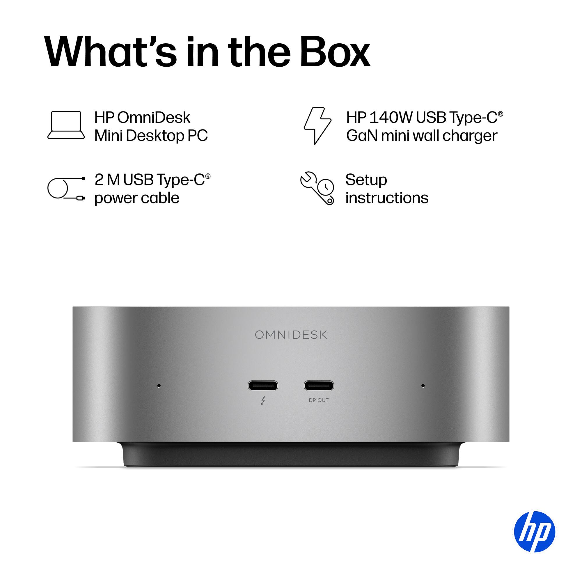 What's in the Box

- HP OmniDesk Mini Desktop PC
- HP 140W USB Type-C® GaN mini wall charger
- 2 M USB Type-C® power cable
- Setup instructions

OMNIDESK

DP OUT

hp