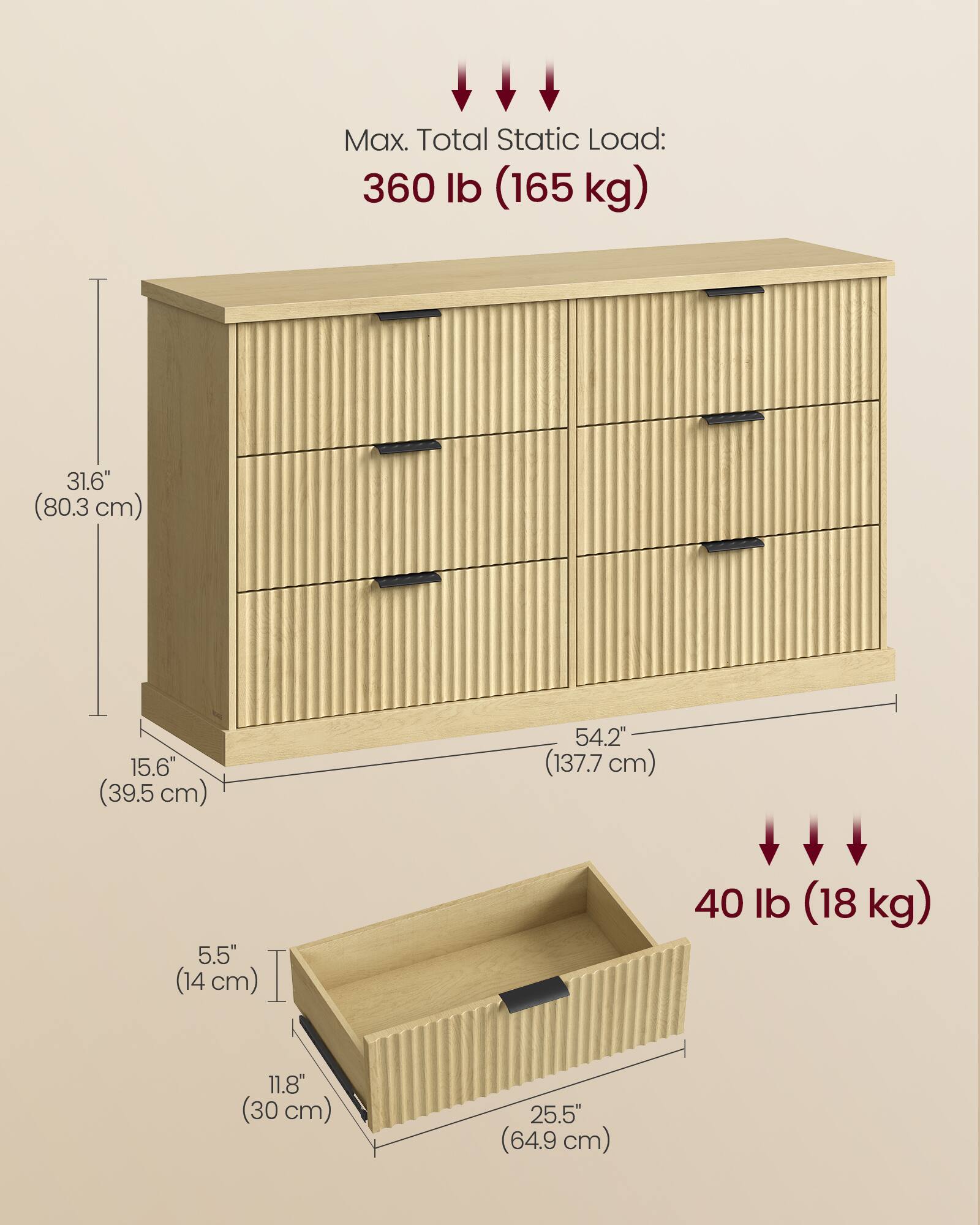 Max. Total Static Load: 360 lb (165 kg)  
31.6" (80.3 cm)  
15.6" (39.5 cm)  
54.2" (137.7 cm)  
5.5" (14 cm)  
40 lb (18 kg)  
11.8" (30 cm)  
25.5" (64.9 cm)
