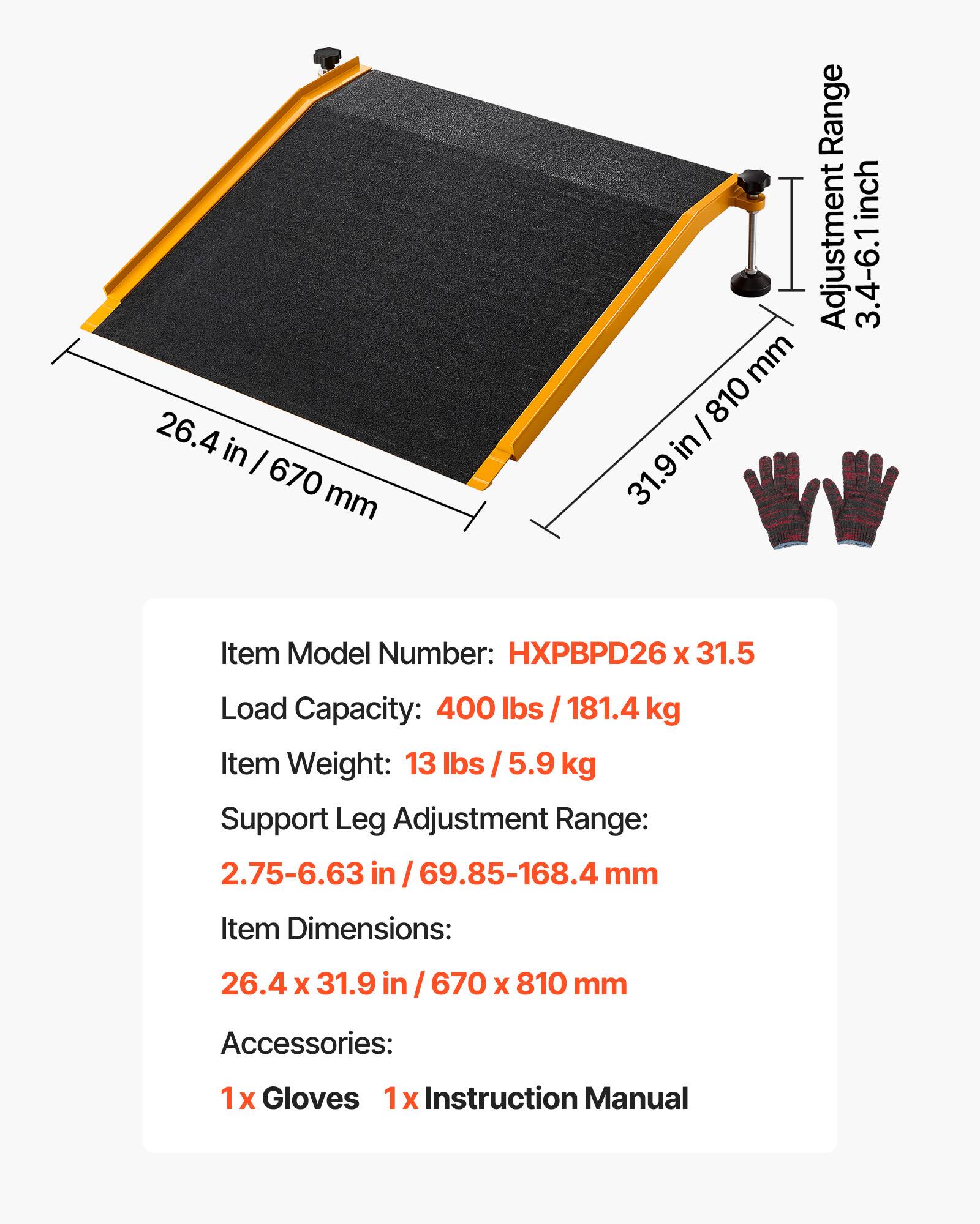 26.4 in / 670 mm  
31.9 in / 810 mm  
Item Model Number: HXPBPD26 x 31.5  
Load Capacity: 400 lbs / 181.4 kg  
Item Weight: 13 lbs / 5.9 kg  
Support Leg Adjustment Range: 2.75-6.63 in / 69.85-168.4 mm  
Item Dimensions: 26.4 x 31.9 in / 670 x 810 mm  
Accessories: 1x Gloves, 1x Instruction Manual