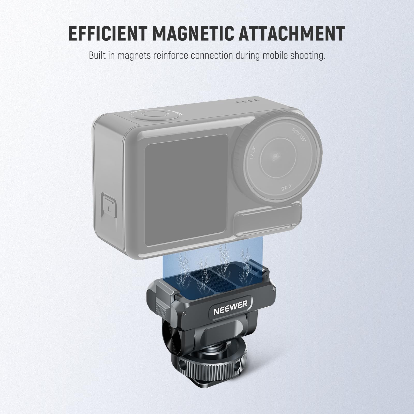 EFFICIENT MAGNETIC ATTACHMENT  
Built in magnets reinforce connection during mobile shooting.  

1/LP  
FOV155  
FOV 5g  
2.8  

NEEWER