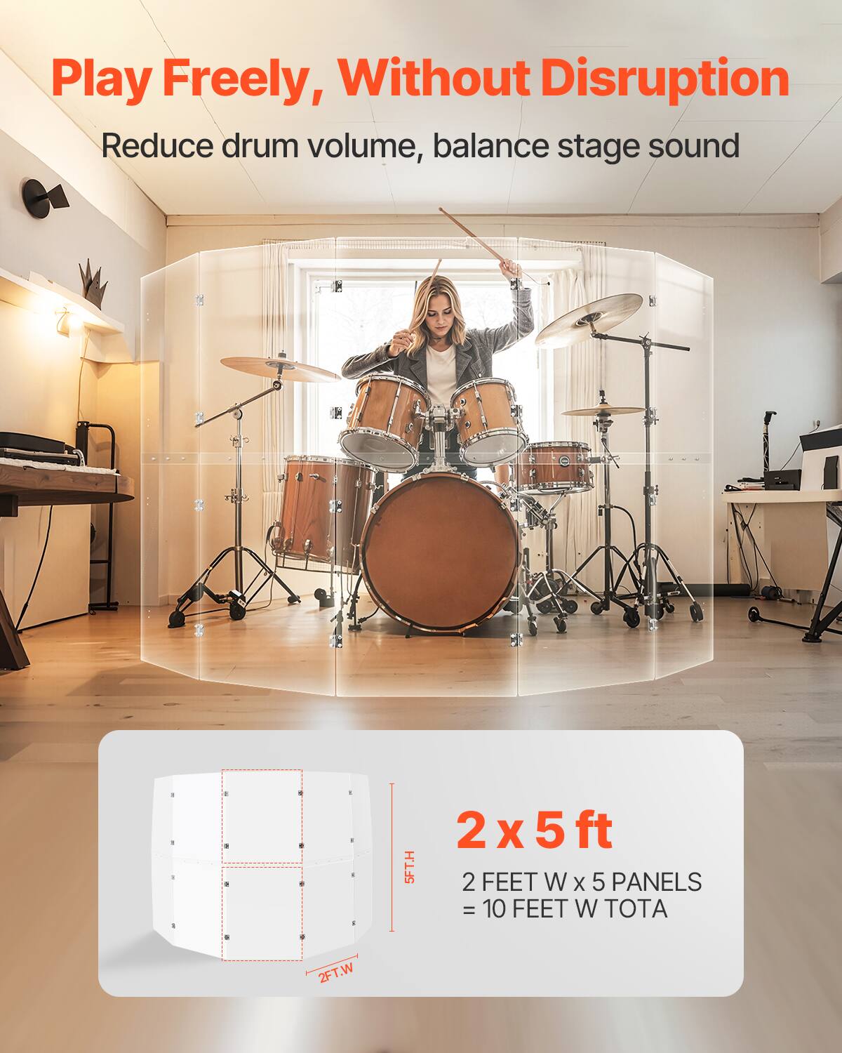 Play Freely, Without Disruption

Reduce drum volume, balance stage sound

2 x 5 ft

2 FEET W x 5 PANELS = 10 FEET W TOTA

5FT H

2FT W