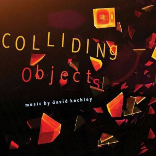 COLLIDING objects  
music by david kechley
