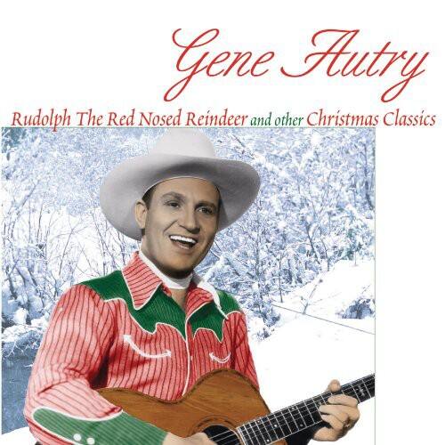 Gene Autry  
Rudolph The Red Nosed Reindeer and other Christmas Classics