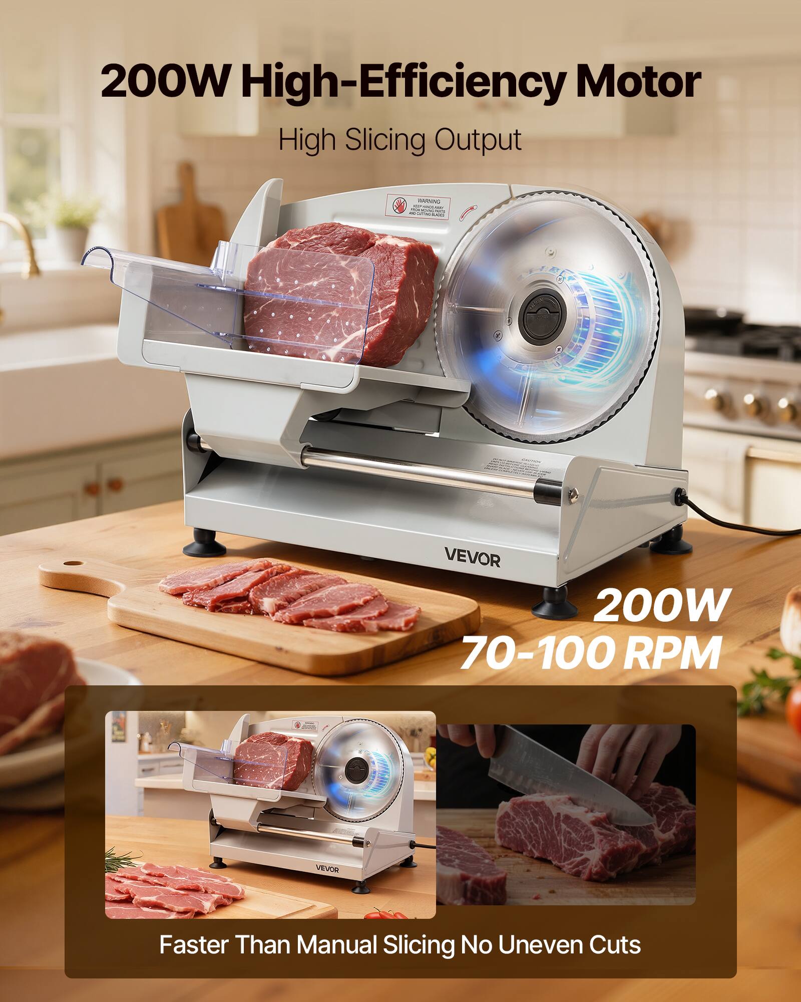 200W High-Efficiency Motor  
High Slicing Output  
200W 70-100 RPM  
Faster Than Manual Slicing No Uneven Cuts