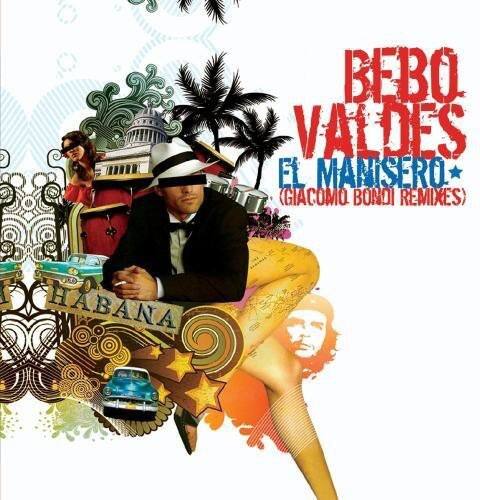 BEBO VALDÉS  
EL MANISERO  
(GIACOMO BONDI REMIXES)  

HABANA