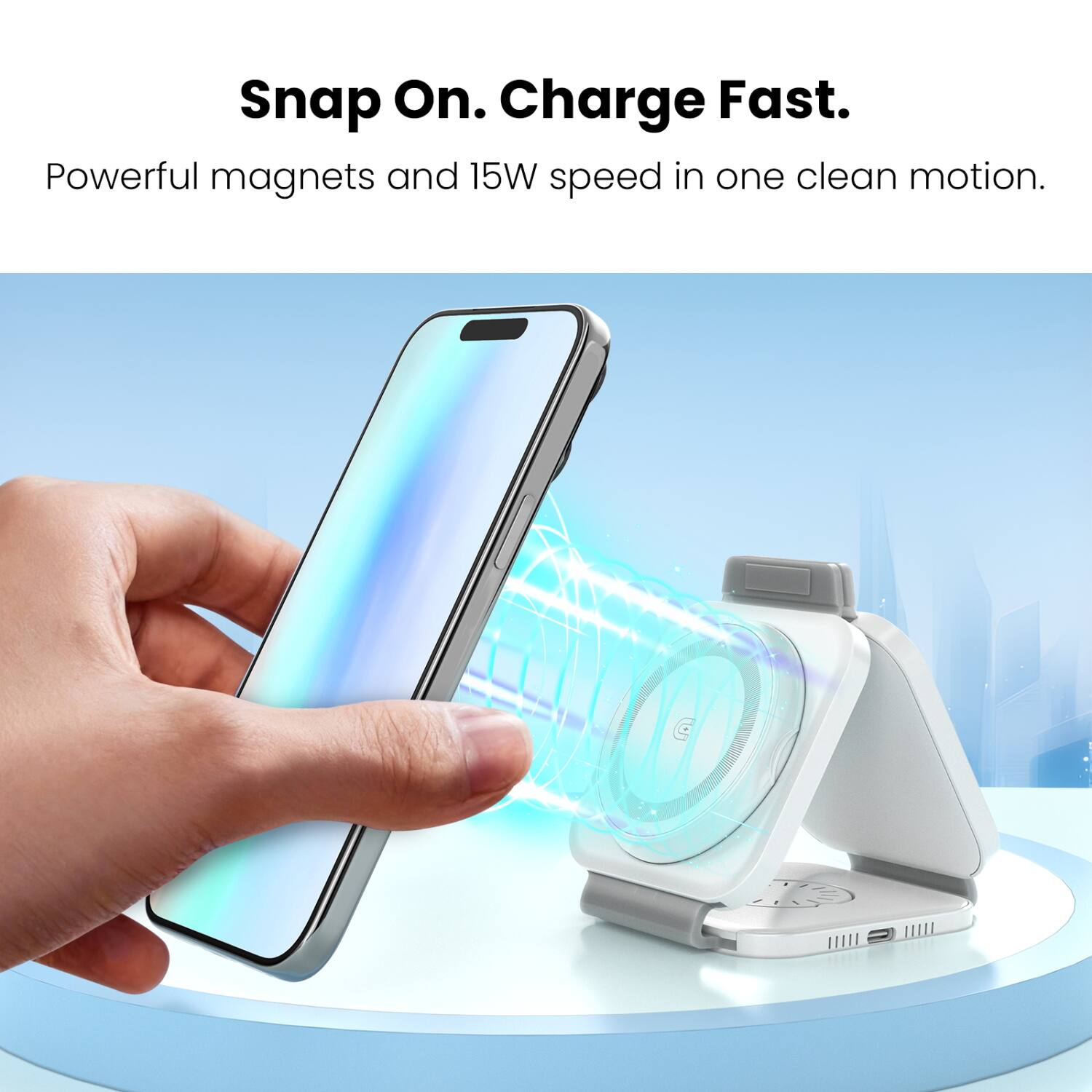 Snap On. Charge Fast.  
Powerful magnets and 15W speed in one clean motion.