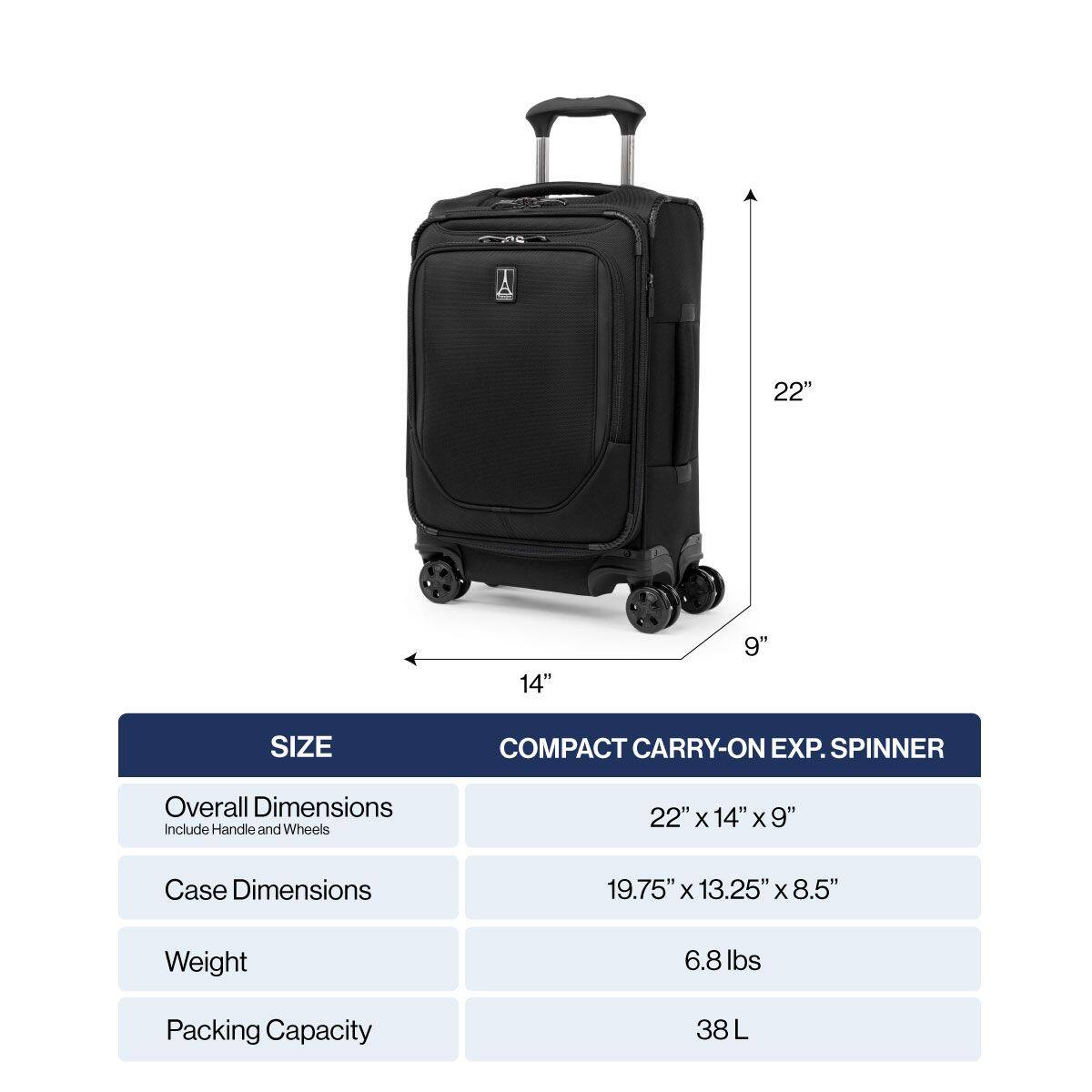 22" 14" 9" SIZE COMPACT CARRY-ON EXP. SPINNER

Overall Dimensions Include Handle and Wheels
22" x 14" x 9"

Case Dimensions
19.75" x 13.25" x 8.5"

Weight
6.8 lbs

Packing Capacity
38 L