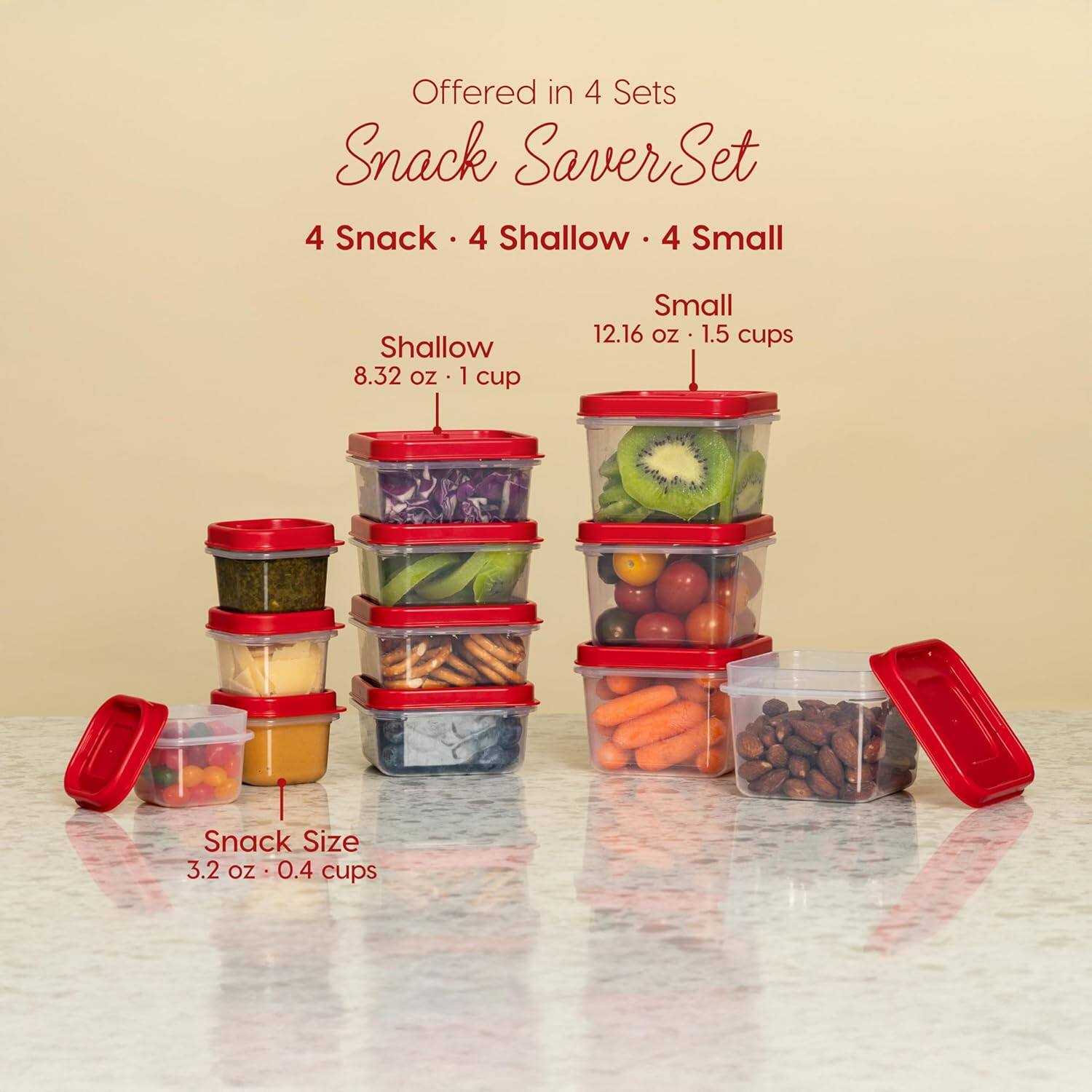 Offered in 4 Sets  
Snack Saver Set  
4 Snack • 4 Shallow • 4 Small  

Shallow  
8.32 oz • 1 cup  

Small  
12.16 oz • 1.5 cups  

Snack Size  
3.2 oz • 0.4 cups