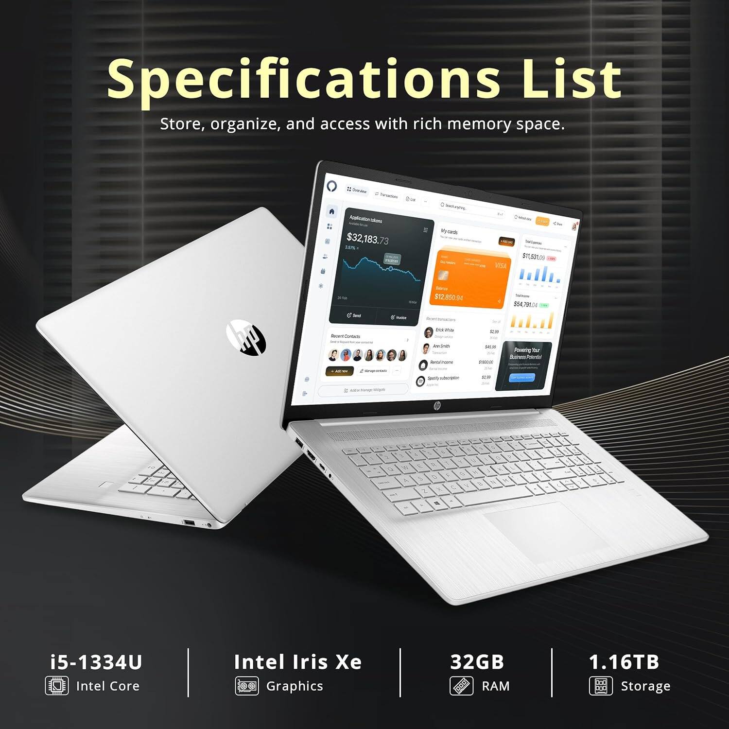 Specifications List  
Store, organize, and access with rich memory space.

- i5-1334U  
  Intel Core

- Intel Iris Xe  
  Graphics

- 32GB  
  RAM

- 1.16TB  
  Storage
