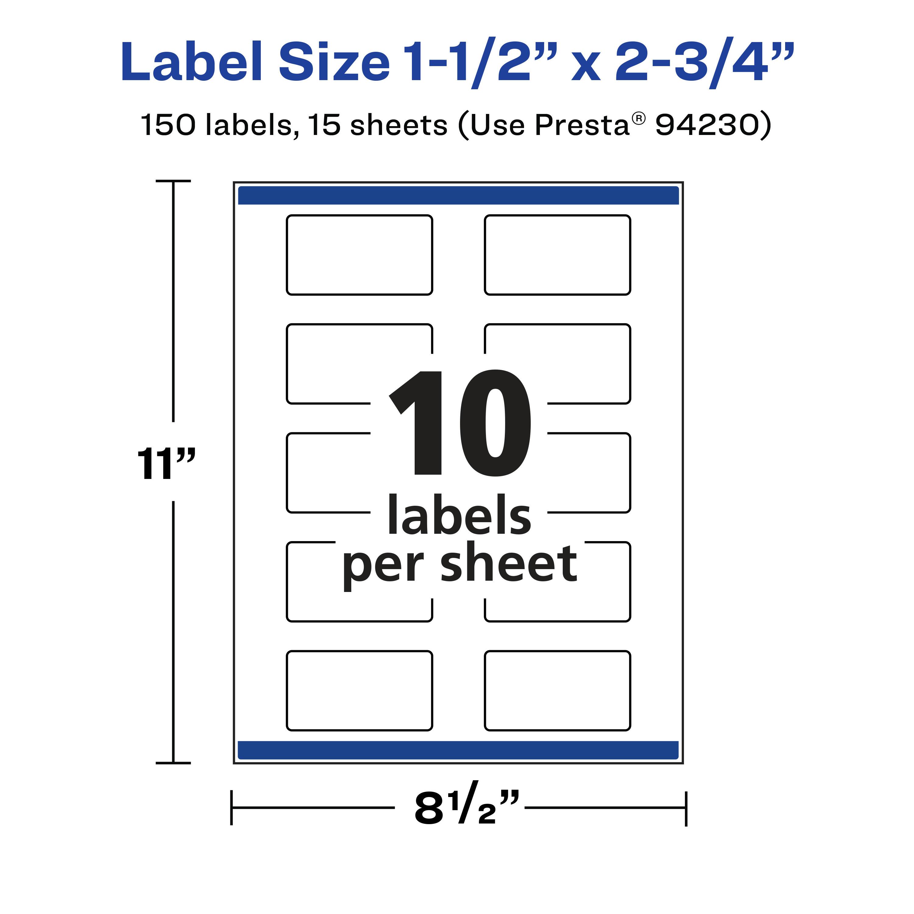 Label Size 1-1/2" x 2-3/4"  
150 labels, 15 sheets (Use Presta® 94230)  
11" x 8-1/2"  
10 labels per sheet