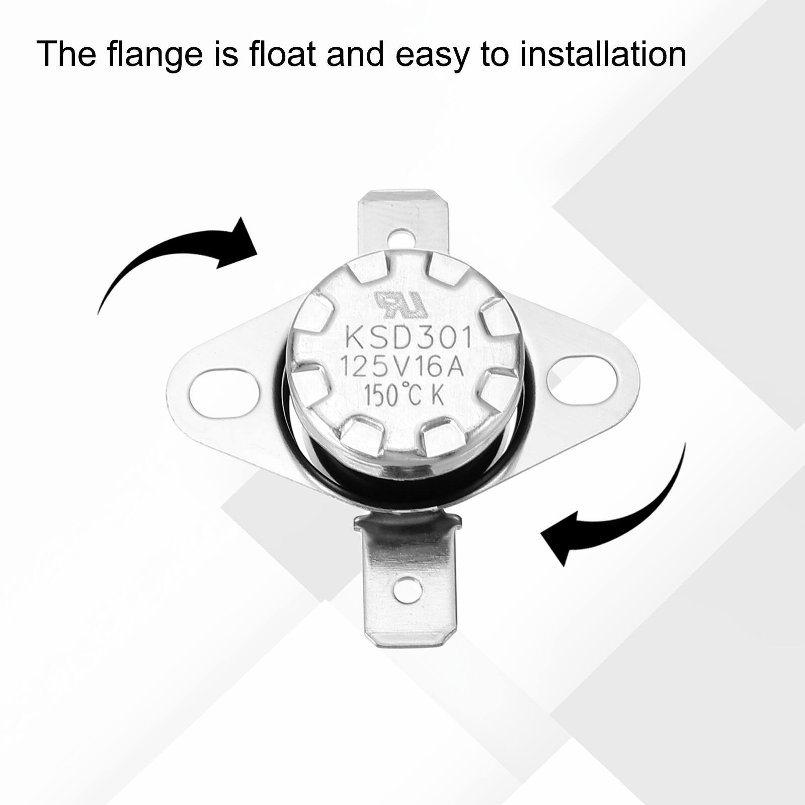 The flange is float and easy to installation  
UR KSD301 125V16A 150°C C K