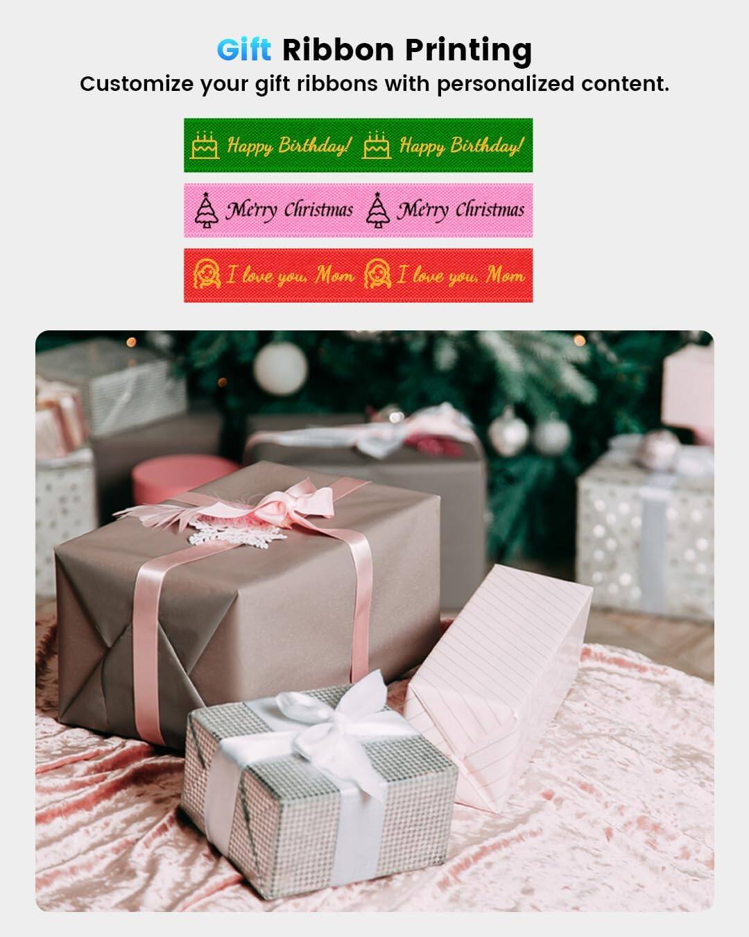 Gift Ribbon Printing

Customize your gift ribbons with personalized content.

- Happy Birthday!
- Merry Christmas
- I love you, Mom
