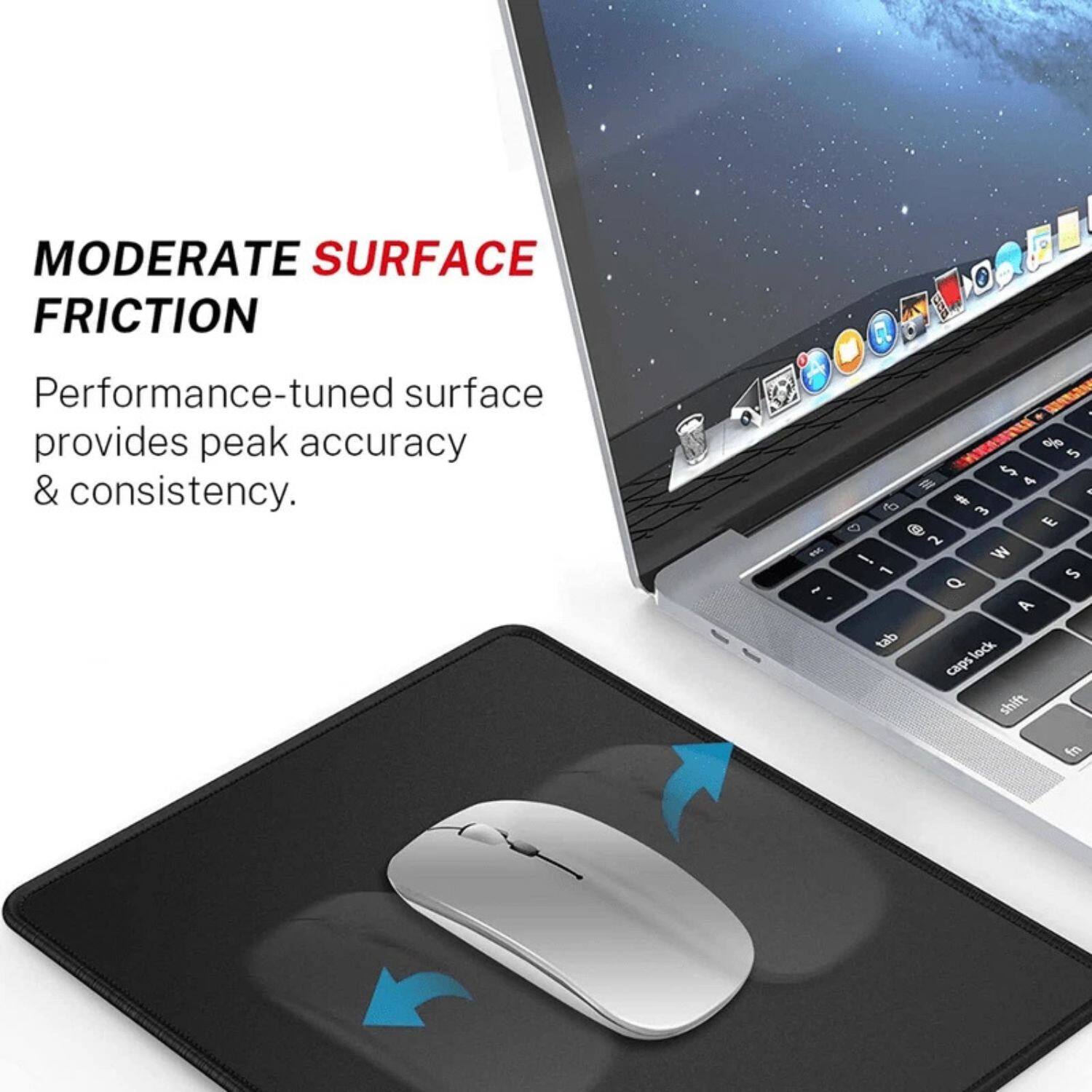 MODERATE SURFACE FRICTION

Performance-tuned surface provides peak accuracy & consistency.