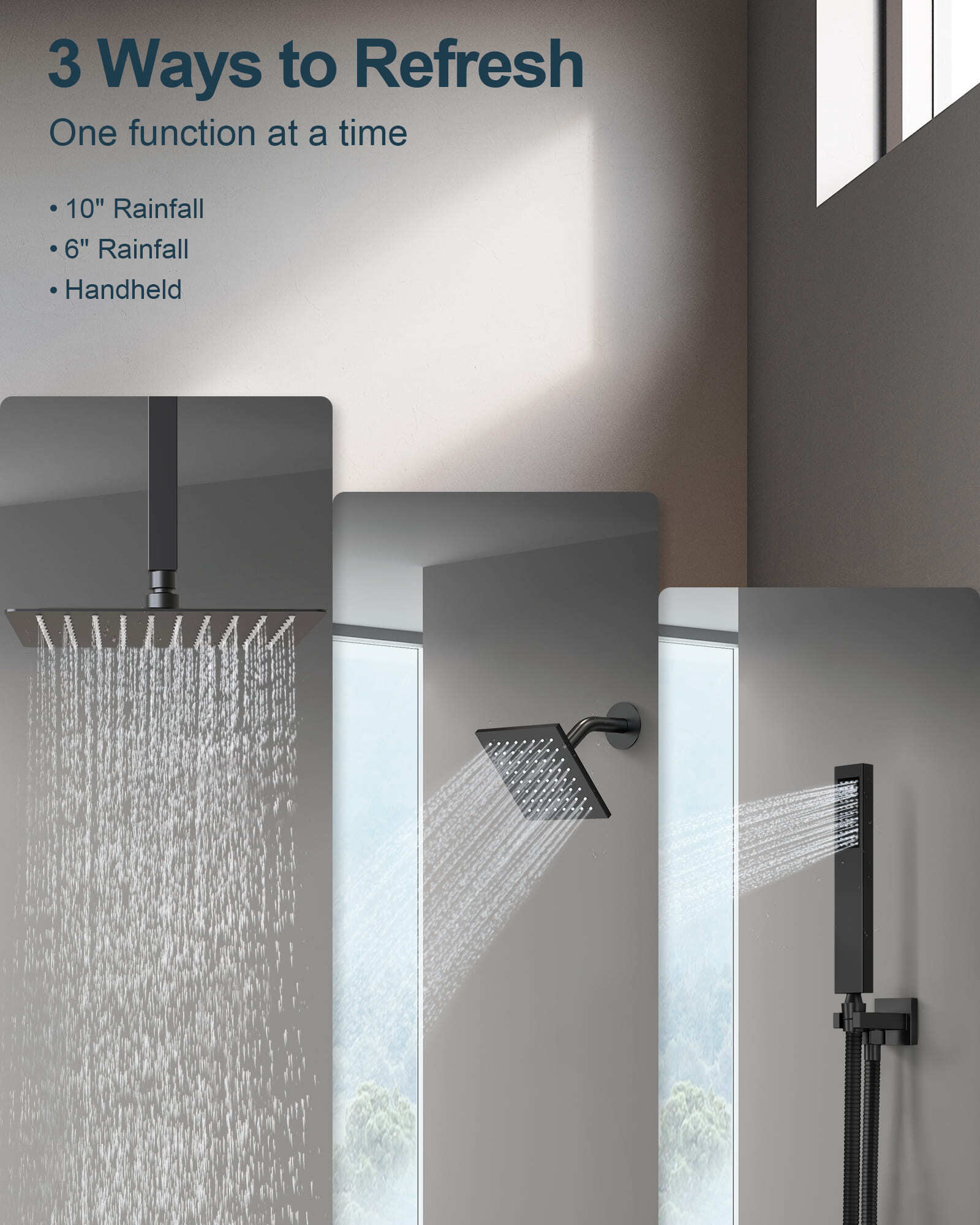 3 Ways to Refresh  
One function at a time  
- 10" Rainfall  
- 6" Rainfall  
- Handheld