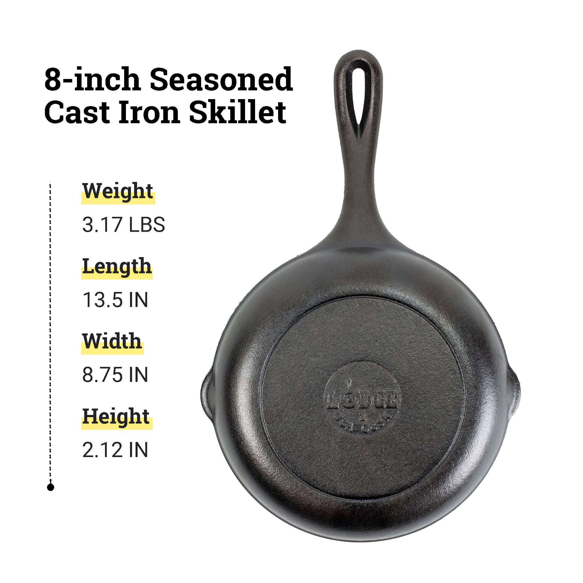 8-inch Seasoned Cast Iron Skillet

Weight: 3.17 LBS
Length: 13.5 IN
Width: 8.75 IN
Height: 2.12 IN