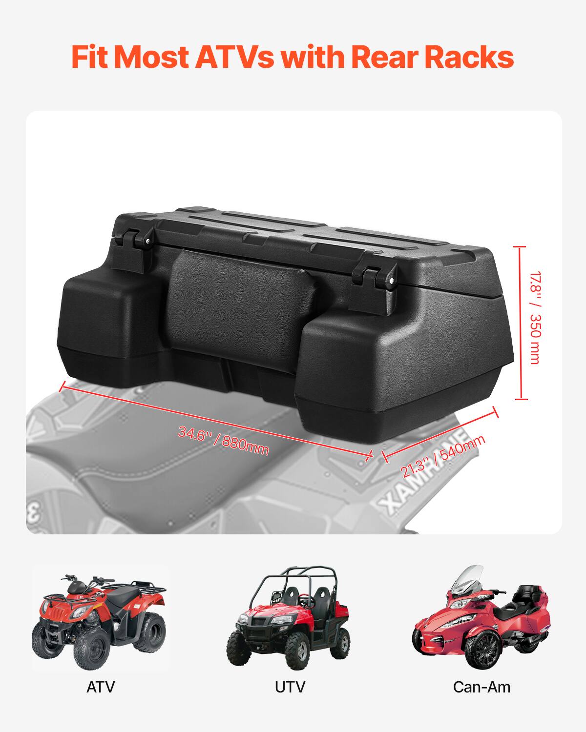 Fit Most ATVs with Rear Racks

- 34.6" / 880mm
- 21.3" / 540mm
- 17.8" / 350mm

ATV UTV Can-Am