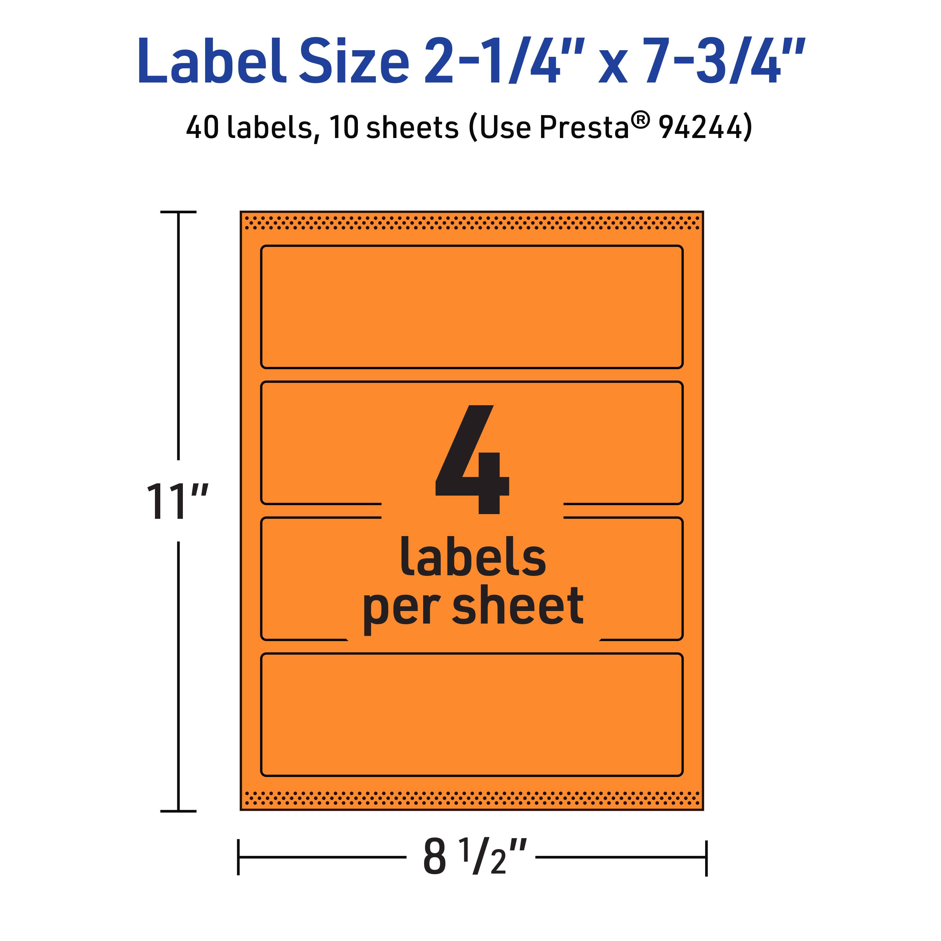 Label Size 2-1/4" x 7-3/4"  
40 labels, 10 sheets (Use Presta® 94244)  
11" x 8 1/2"  
4 labels per sheet