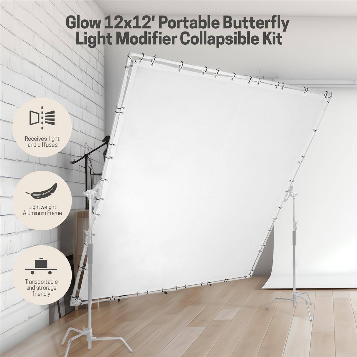 Glow 12x12' Portable Butterfly Light Modifier Collapsible Kit

- Receives light and diffuses
- Lightweight Aluminum Frame
- Transportable and storage friendly