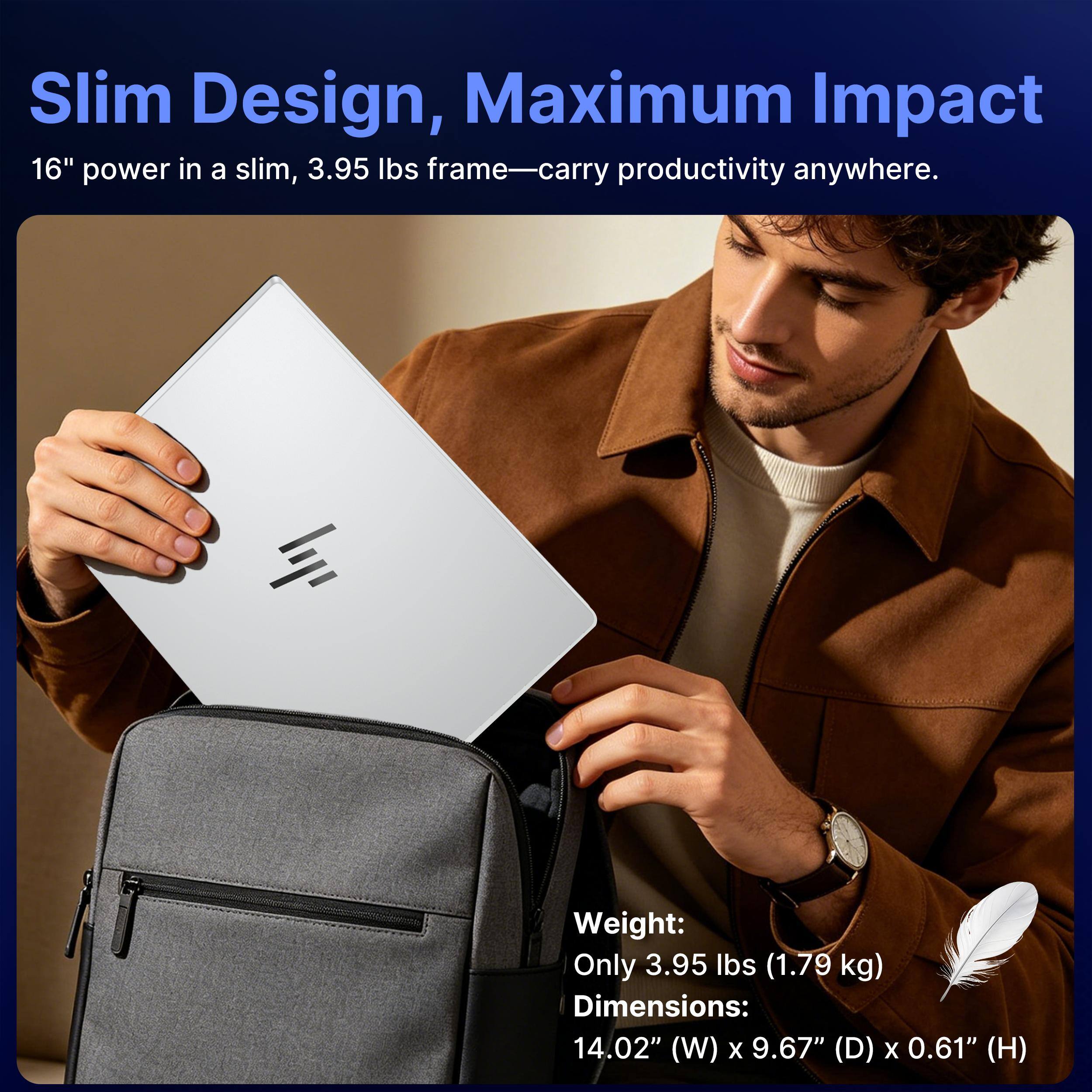 Slim Design, Maximum Impact  
16" power in a slim, 3.95 lbs frame—carry productivity anywhere.  

Weight: Only 3.95 lbs (1.79 kg)  
Dimensions: 14.02" (W) x 9.67" (D) x 0.61" (H)