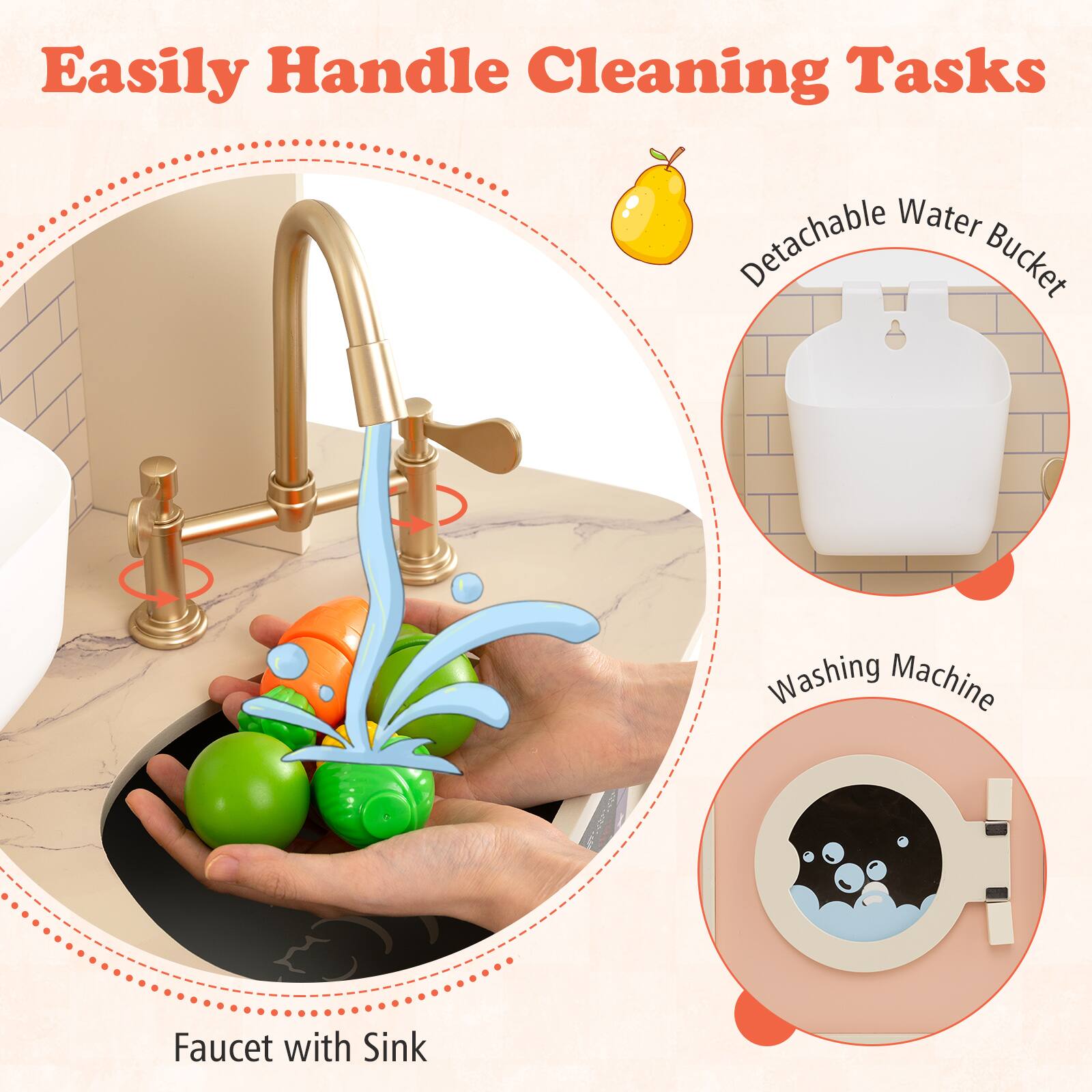 Easily Handle Cleaning Tasks

- Faucet with Sink
- Detachable Water Bucket
- Washing Machine