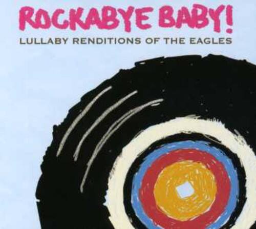 Rockabye Baby! - Lullaby Renditions Of The Eagles   - COMPACT DISCS [CD] price history on PriceWatchPro