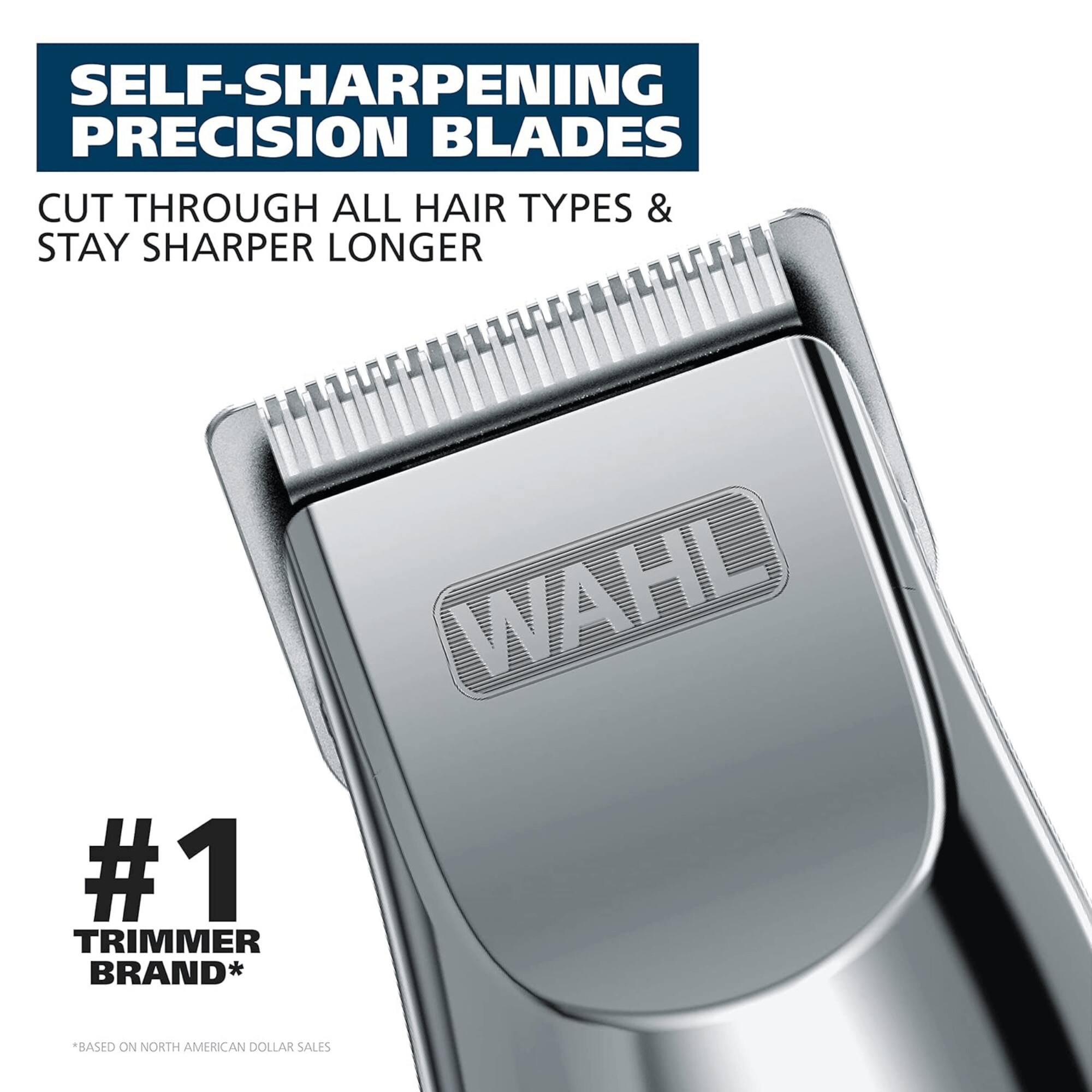 SELF-SHARPENING PRECISION BLADES CUT THROUGH ALL HAIR TYPES & STAY SHARPER LONGER #1 TRIMMER BRAND* WAHL *BASED ON NORTH AMERICAN DOLLAR SALES