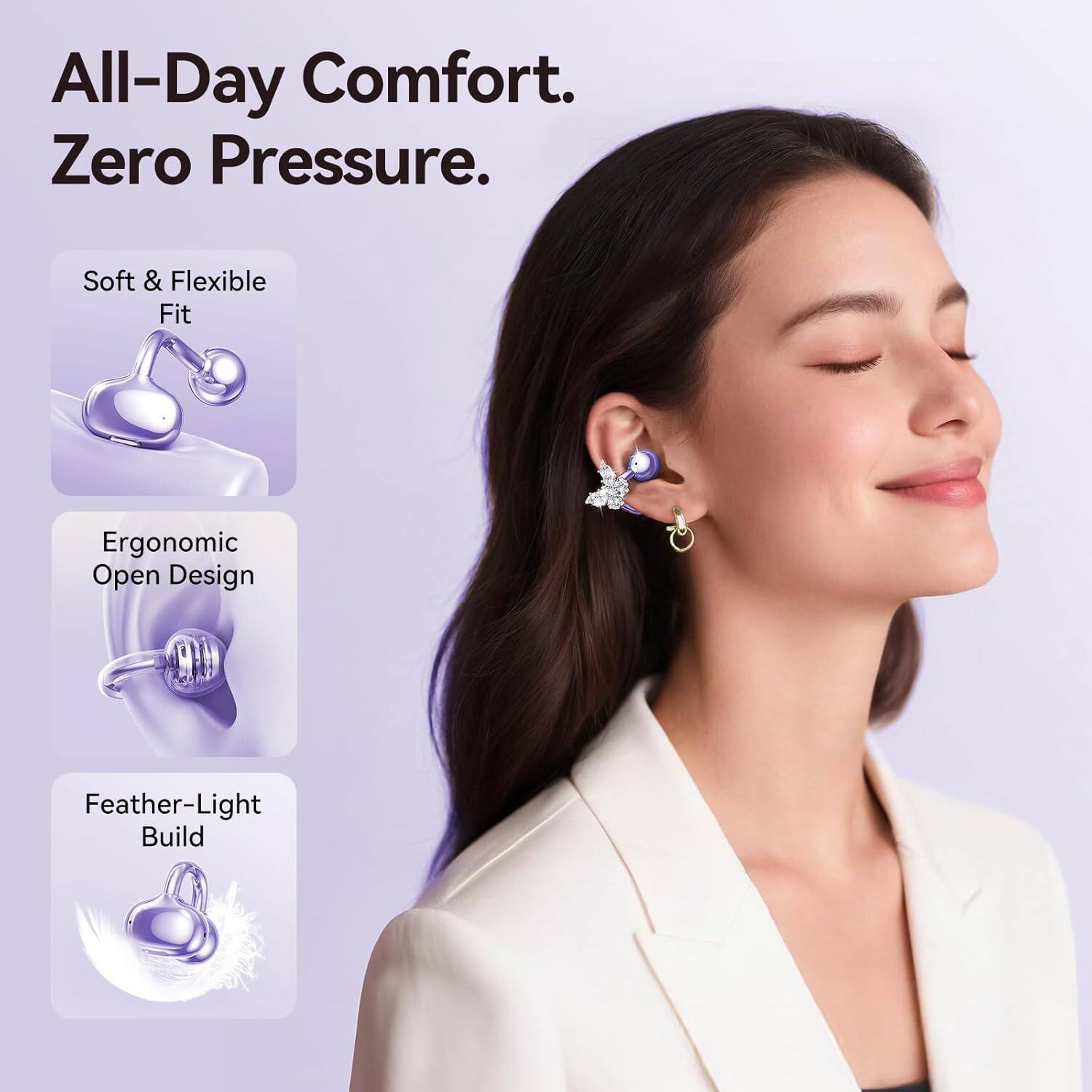 All-Day Comfort. Zero Pressure.

- Soft & Flexible Fit
- Ergonomic Open Design
- Feather-Light Build