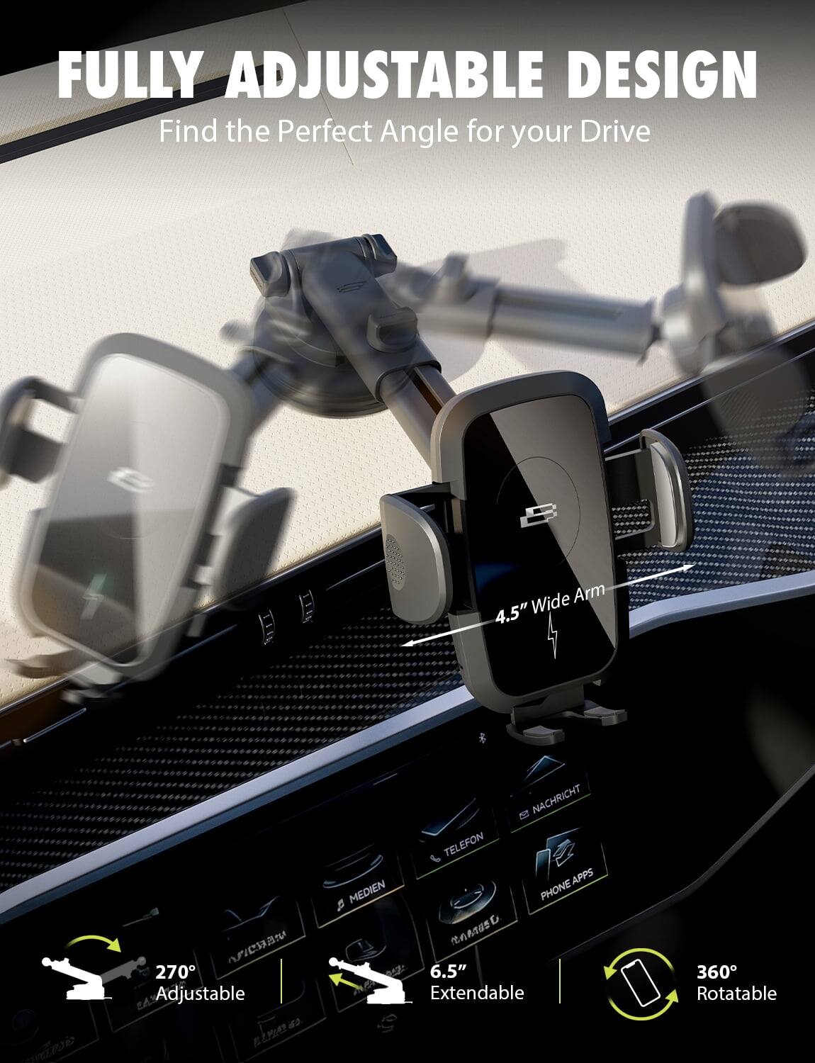 FULLY ADJUSTABLE DESIGN  
Find the Perfect Angle for your Drive  

4.5" Wide Arm  
270° Adjustable  
6.5" Extendable  
360° Rotatable