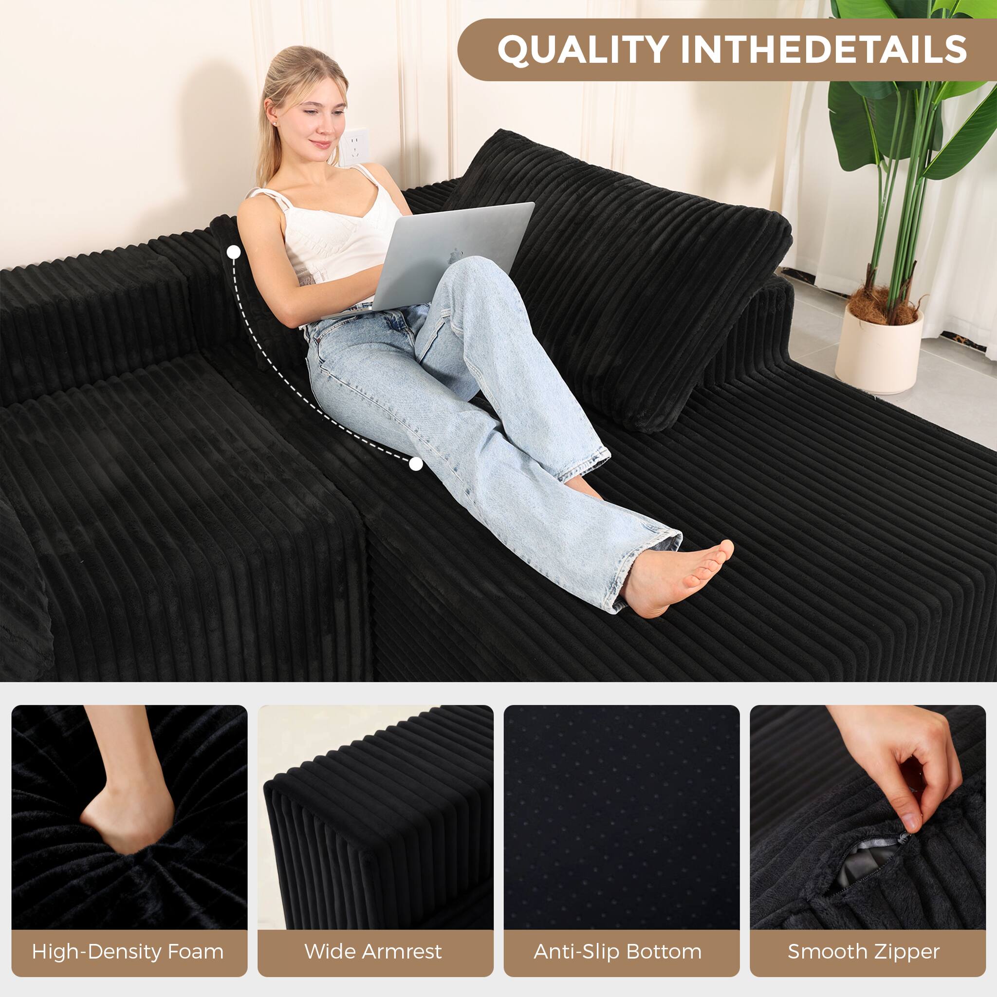 QUALITY IN THE DETAILS

- High-Density Foam
- Wide Armrest
- Anti-Slip Bottom
- Smooth Zipper