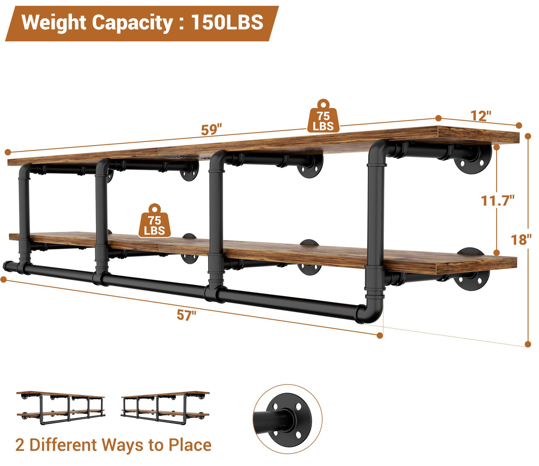 Weight Capacity: 150LBS

59" 75 LBS  
12" 75 LBS  
11.7" 18" 57"

2 Different Ways to Place