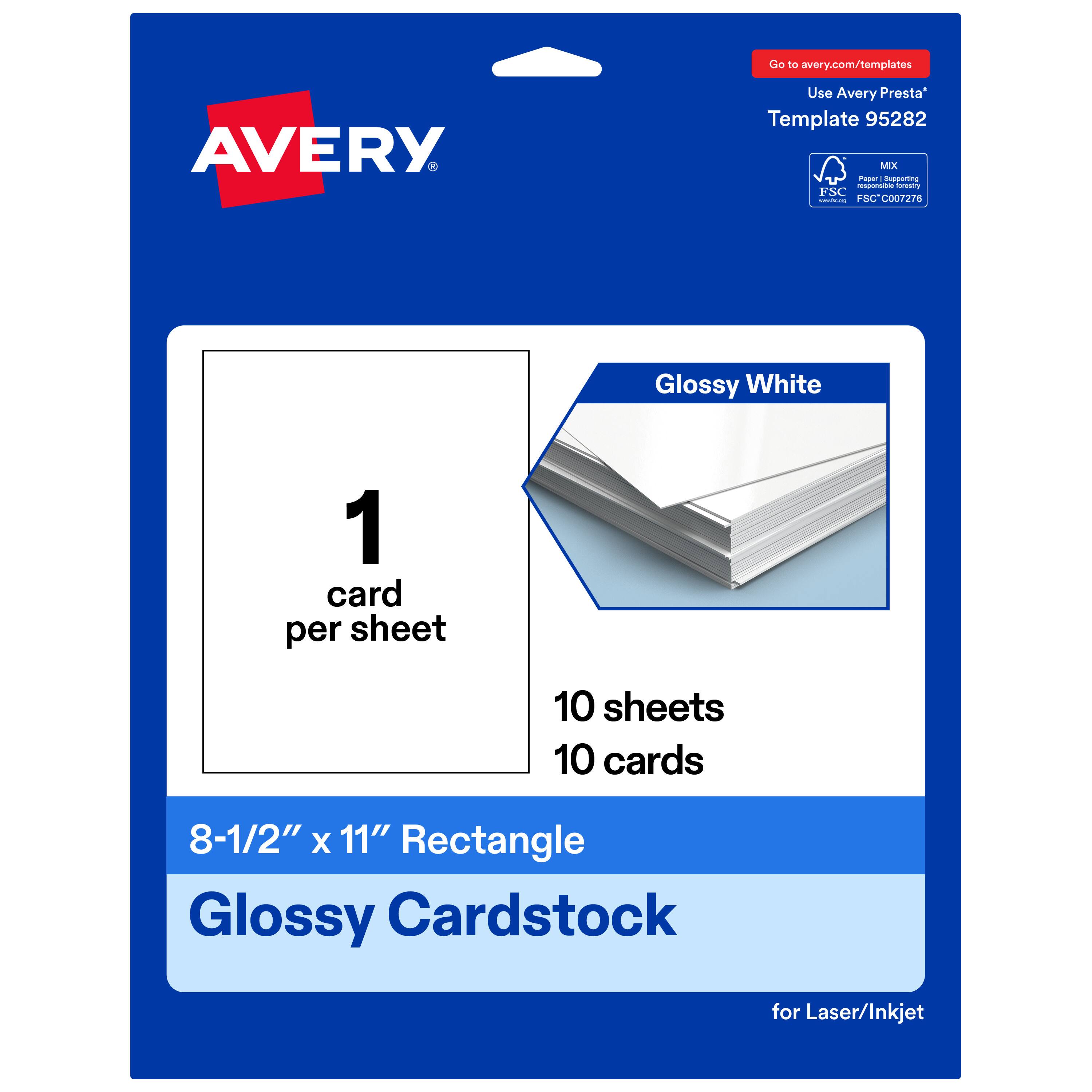 Go to avery.com/templates

Use Avery Presta Template 95282

AVERY

Glossy White

1 card per sheet

10 sheets 10 cards

8-1/2" x 11" Rectangle

Glossy Cardstock

for Laser/Inkjet