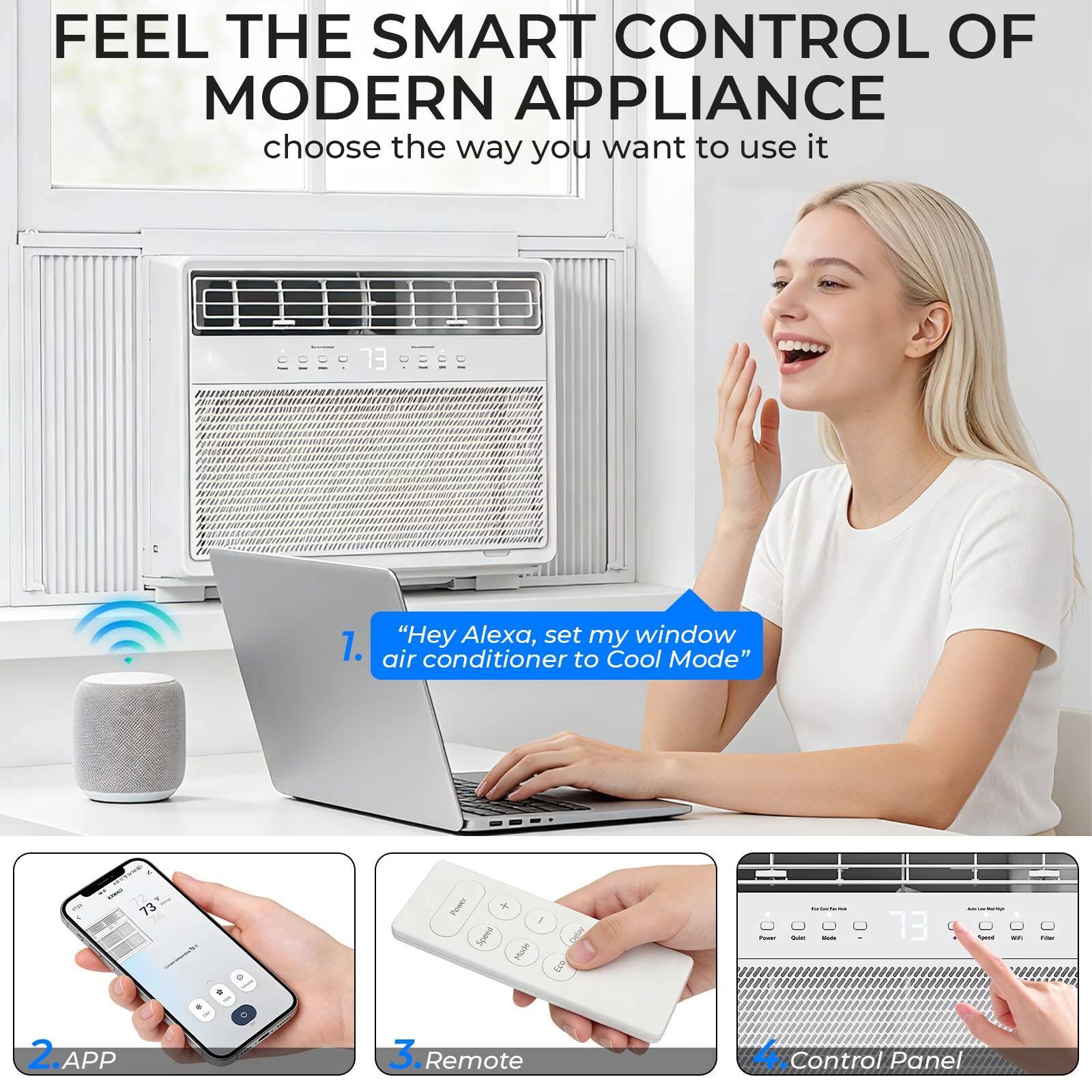 FEEL THE SMART CONTROL OF MODERN APPLIANCE  
choose the way you want to use it

1. "Hey Alexa, set my window air conditioner to Cool Mode"

2. APP

3. Remote

4. Control Panel