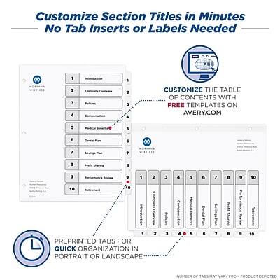 Customize Section Titles in Minutes  
No Tab Inserts or Labels Needed  

1. Introduction  
2. Company Overview  
3. Policies  
4. Compensation  
5. Medical Benefits  
6. Dental  
7. General Info  
8. Savings  
9. Performance  
10. Retirement  

Customize the Table of Contents with Free Templates on Avery.com  

Preprinted Tabs for Quick Organization in Portrait or Landscape  

Number of Tabs May Vary from Product Depicted
