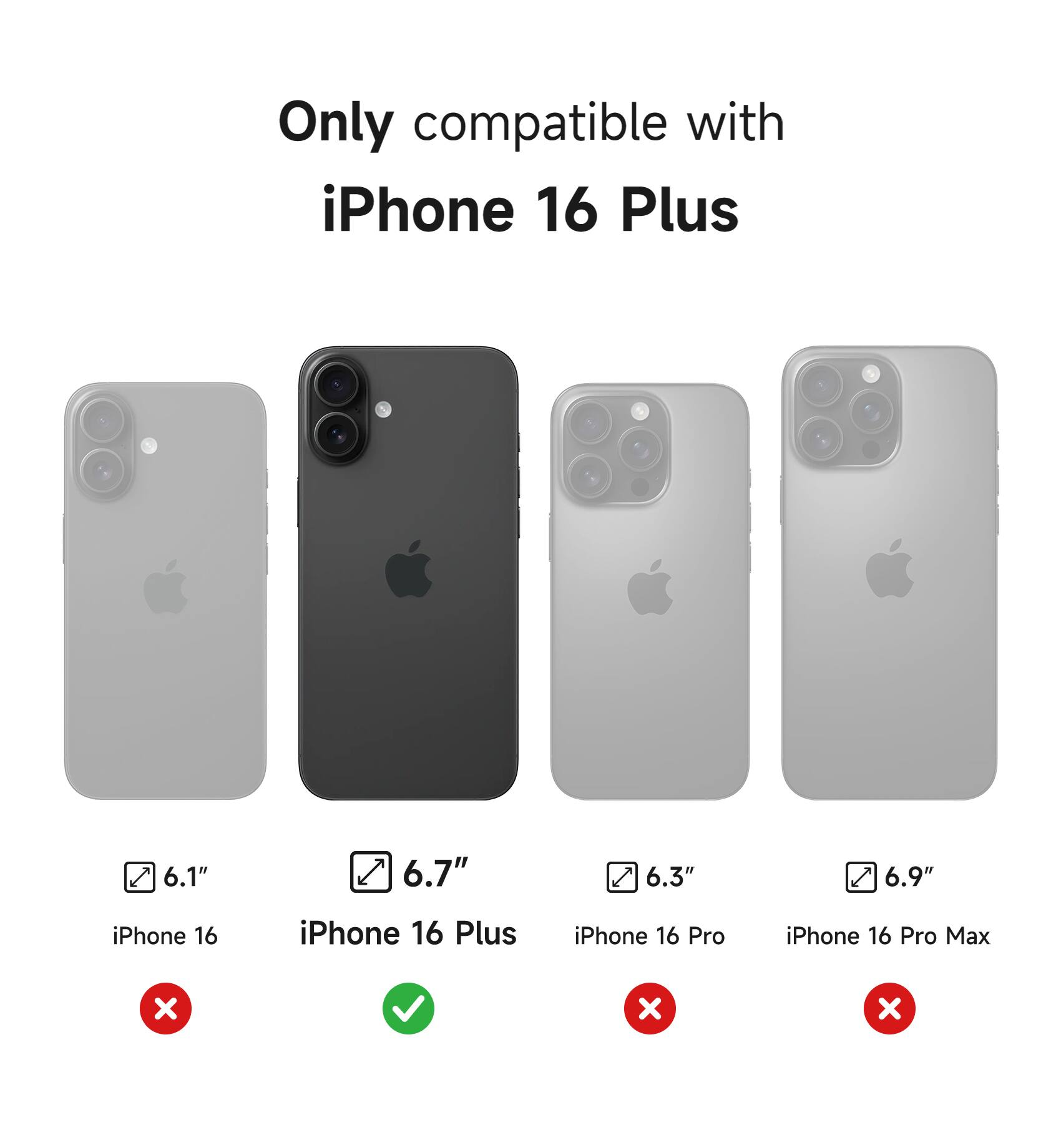 Only compatible with iPhone 16 Plus

- 6.1" iPhone 16 ❌
- 6.7" iPhone 16 Plus ✅
- 6.3" iPhone 16 Pro ❌
- 6.9" iPhone 16 Pro Max ❌