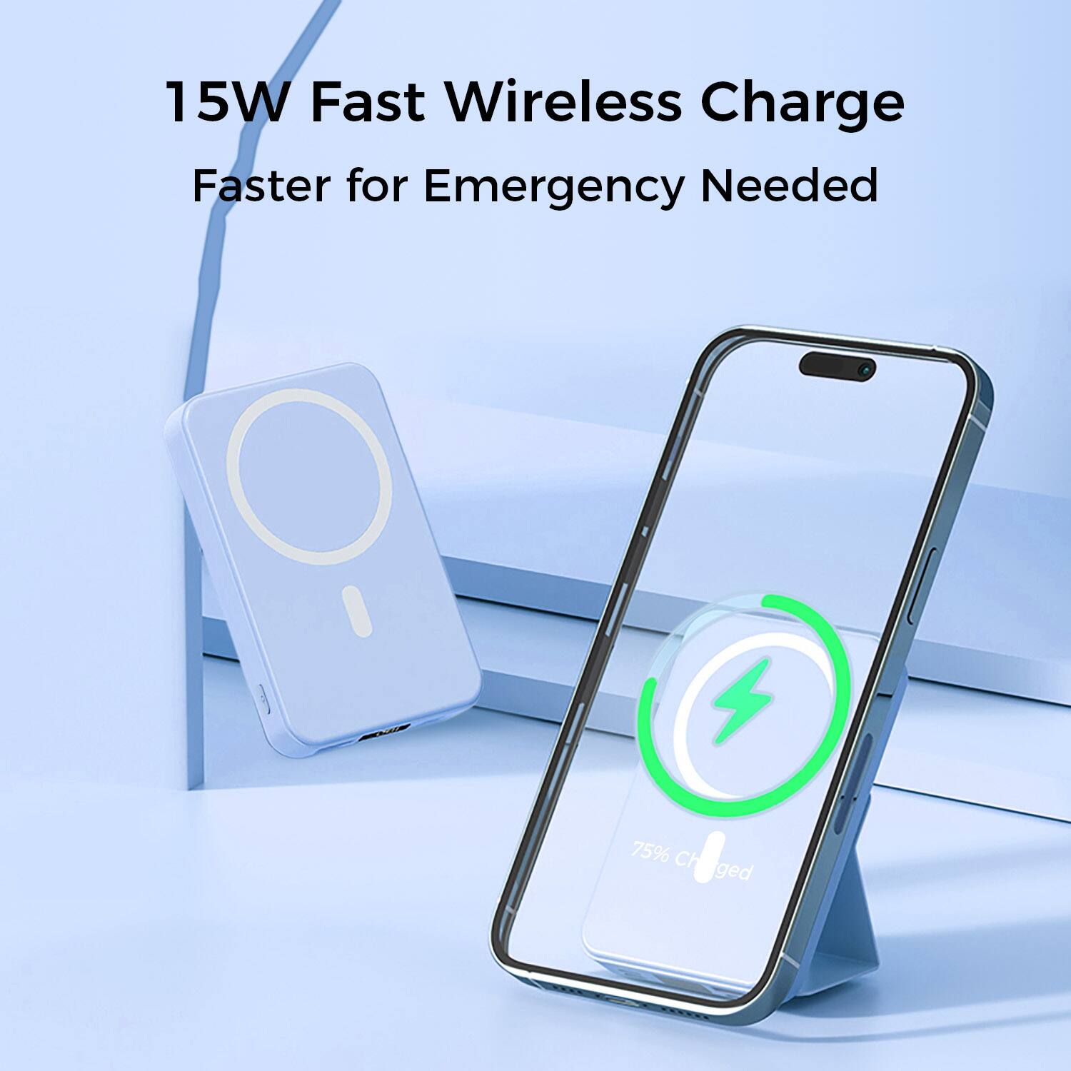 15W Fast Wireless Charge
Faster for Emergency Needed
75% Charged