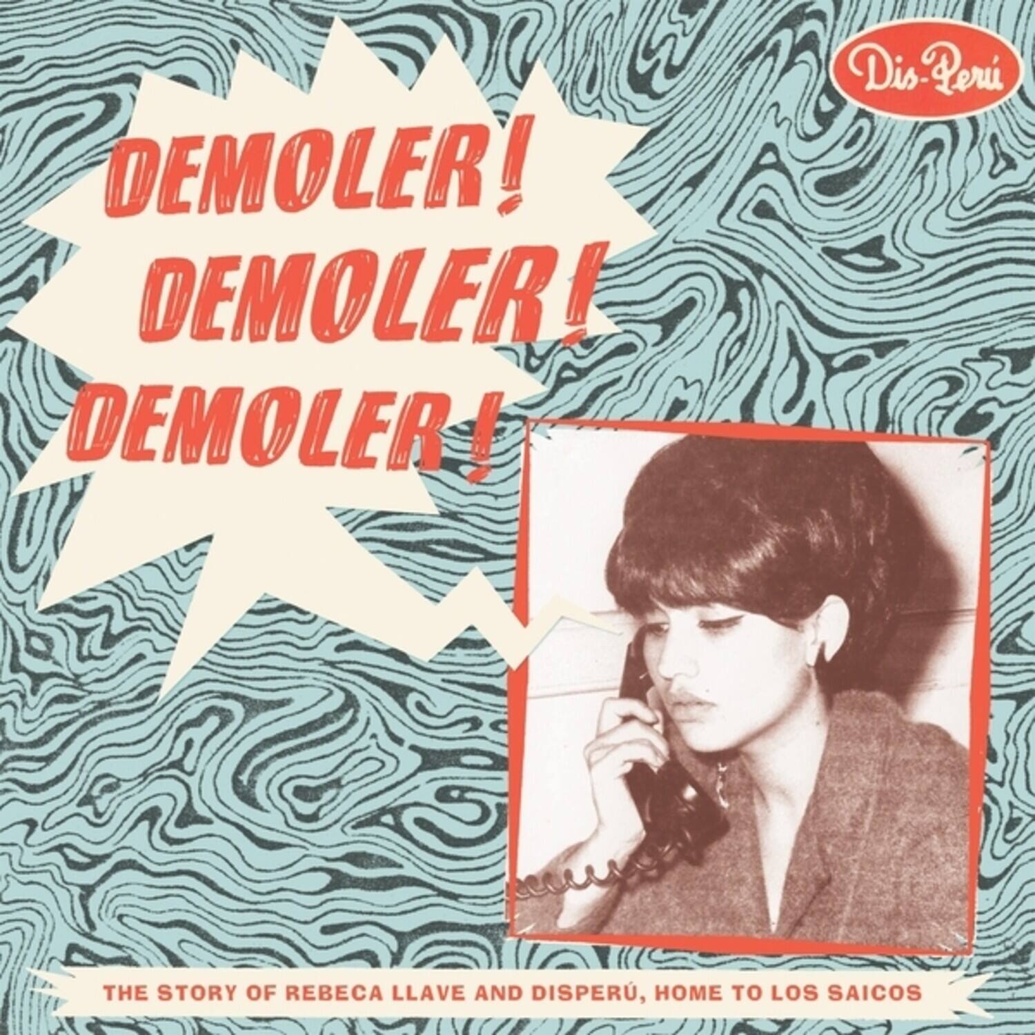 DEMOLER! DEMOLER! DEMOLER!

THE STORY OF REBECA LLAVE AND DISPERÚ, HOME TO LOS SAICOS

Dis-Perú