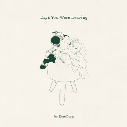 Days You Were Leaving
by Rose Dorn