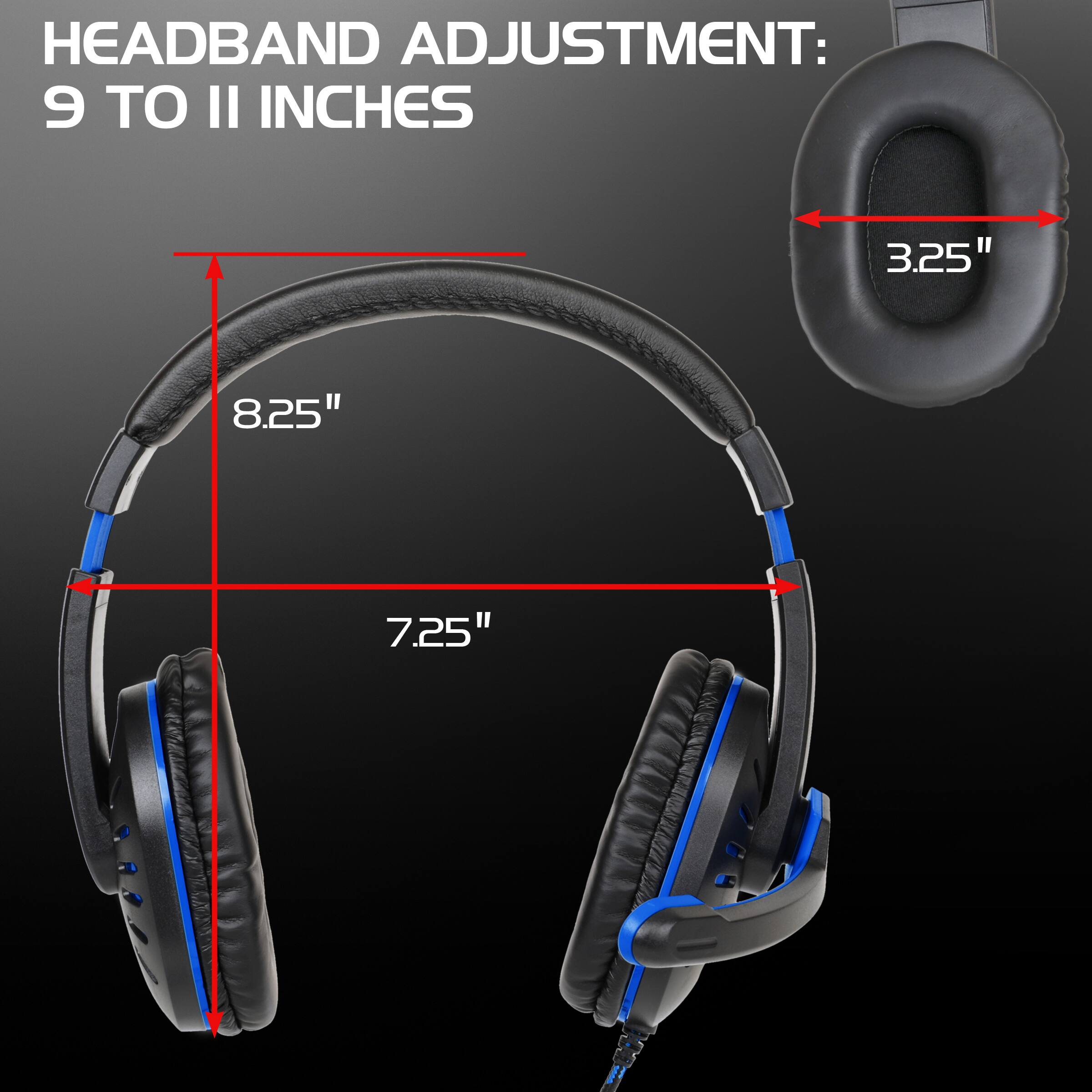 HEADBAND ADJUSTMENT: 9 TO 11 INCHES

- 8.25"
- 7.25"
- 3.25"