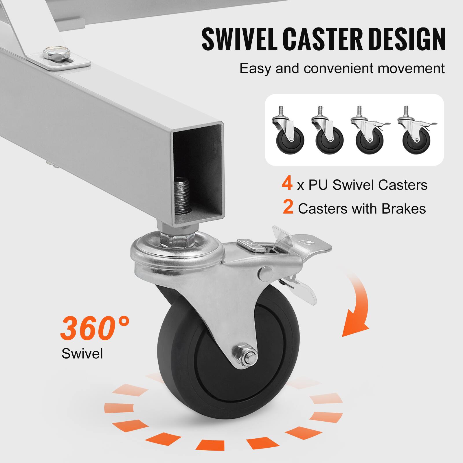 SWIVEL CASTER DESIGN  
Easy and convenient movement  

4 x PU Swivel Casters  
2 Casters with Brakes  

360° Swivel
