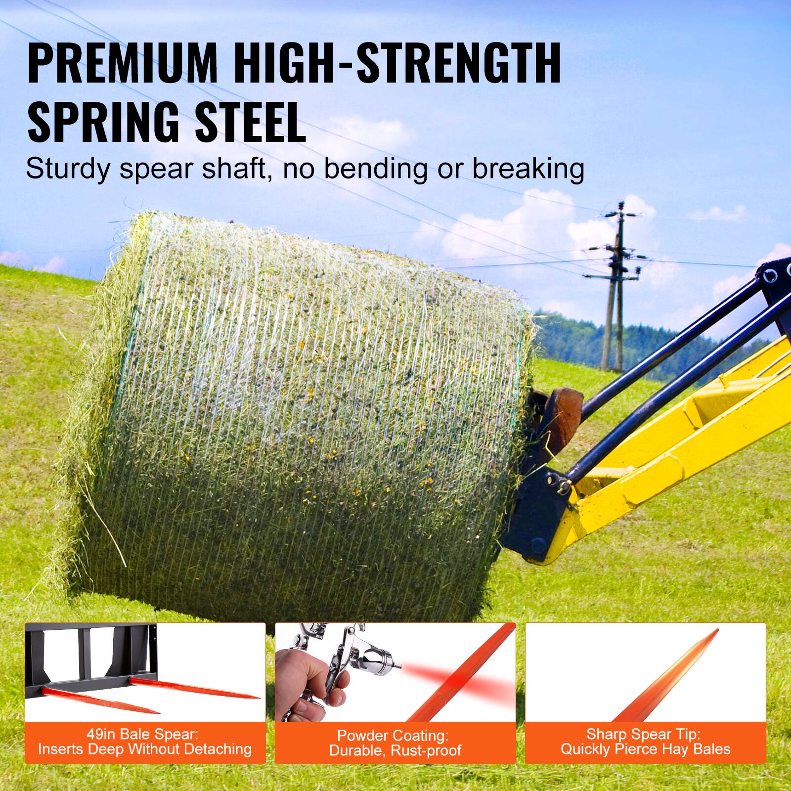 PREMIUM HIGH-STRENGTH SPRING STEEL  
Sturdy spear shaft, no bending or breaking  

49in Bale Spear: Inserts Deep Without Detaching  

Powder Coating: Durable, Rust-proof  

Sharp Spear Tip: Quickly Pierce Hay Bales