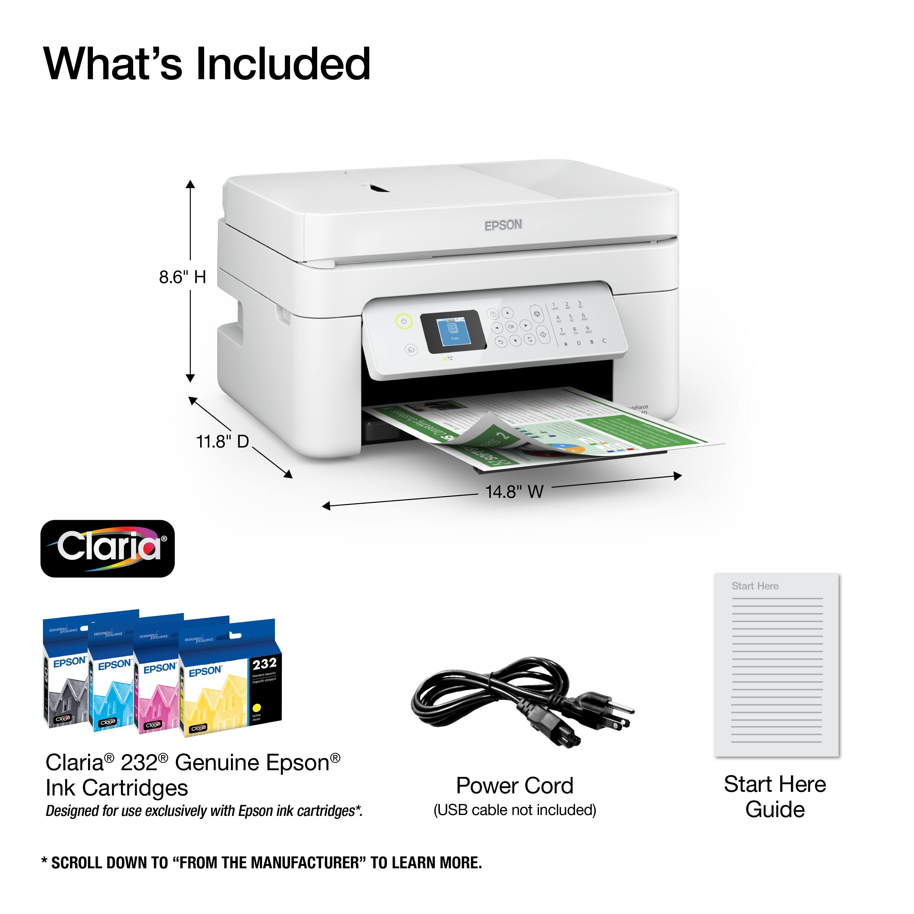 What's Included

EPSON
8.6" H
11.8" D
14.8" W

Claria
Start Here

HIGH EPSON EPSON EPSON EPSON
232
Out

Claria 232 Genuine Epson Ink Cartridges Designed for use exclusively with Epson ink cartridges*.
Power Cord (USB cable not included)
Start Here Guide

*SCROLL DOWN TO "FROM THE MANUFACTURER" TO LEARN MORE.